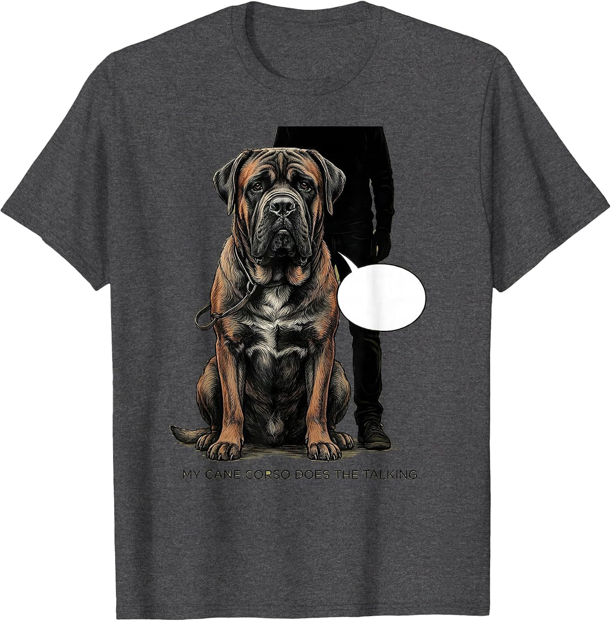 Men's My Cane Corso Does The Talking Funny Dog Owner Humor T-Shirt - Dark Heather Grey