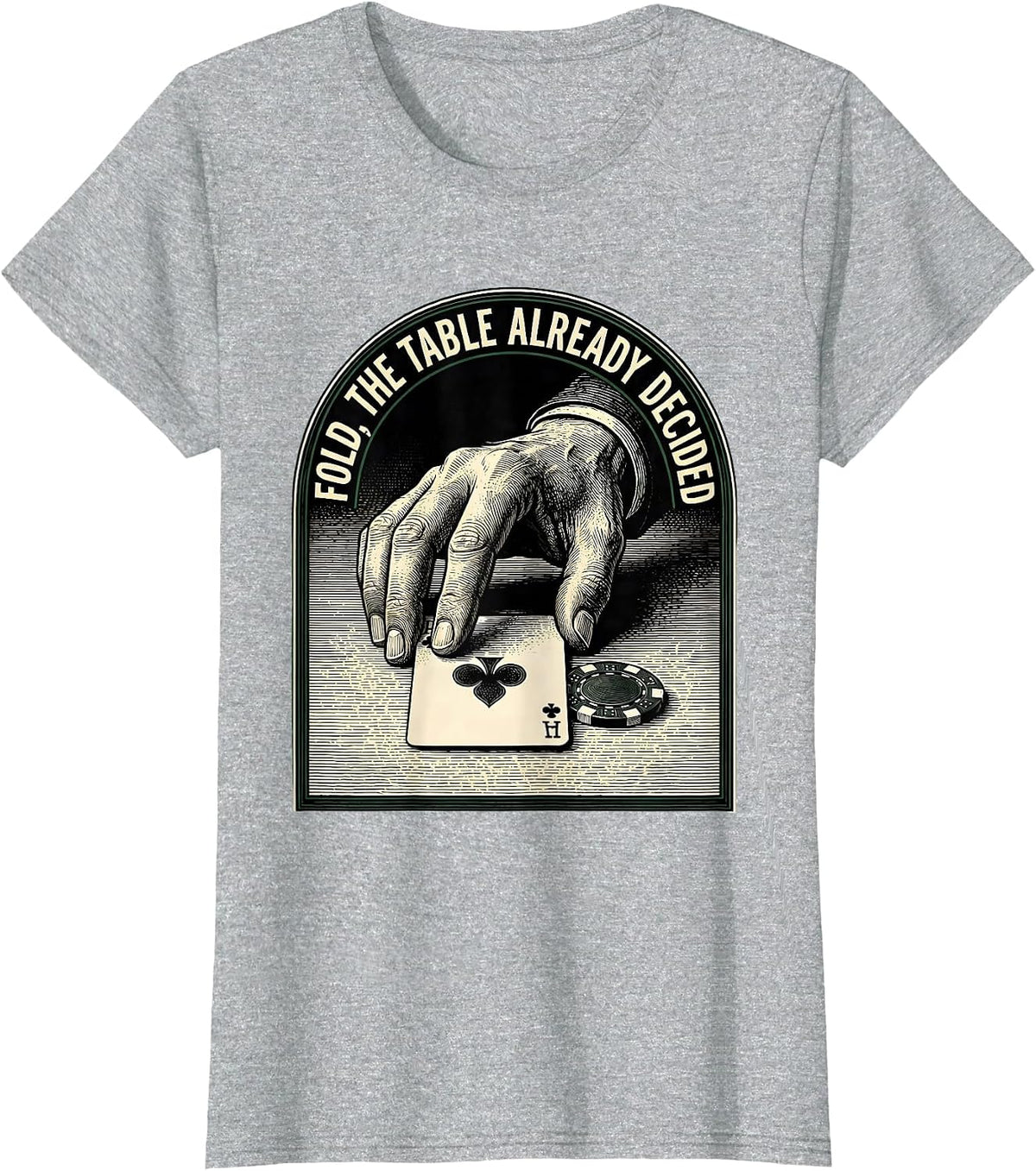 Fold, The Table Already Decided Funny Poker Humor Gambling T-Shirt - Heather Grey