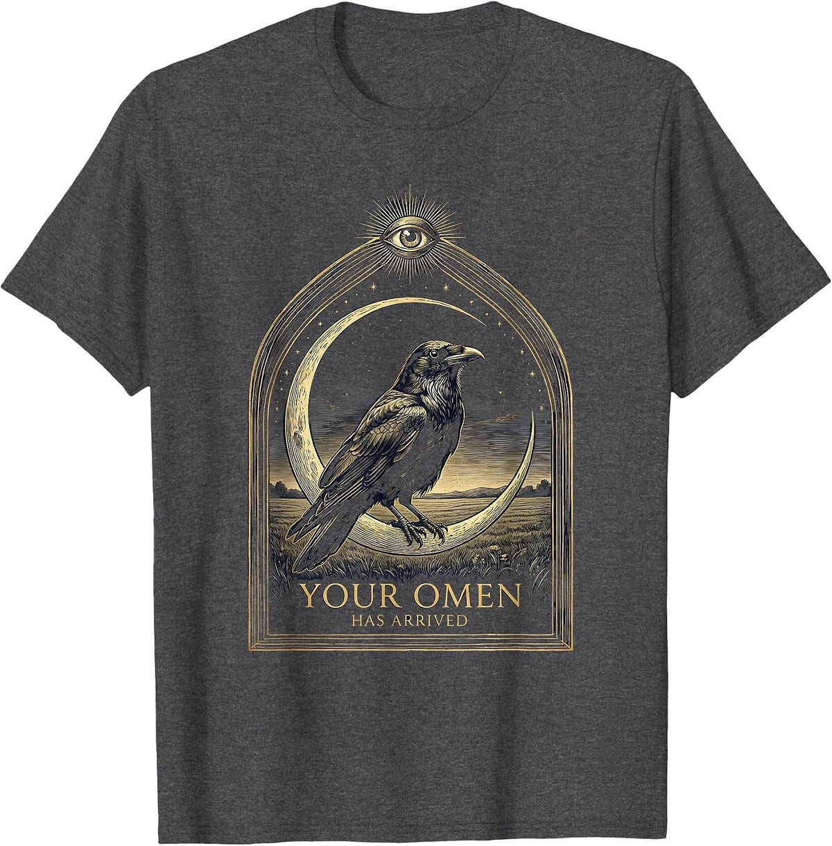 Your Omen Has Arrived Mystic Celestial Dark Humor Crow Lover T-Shirt - Dark Heather Grey