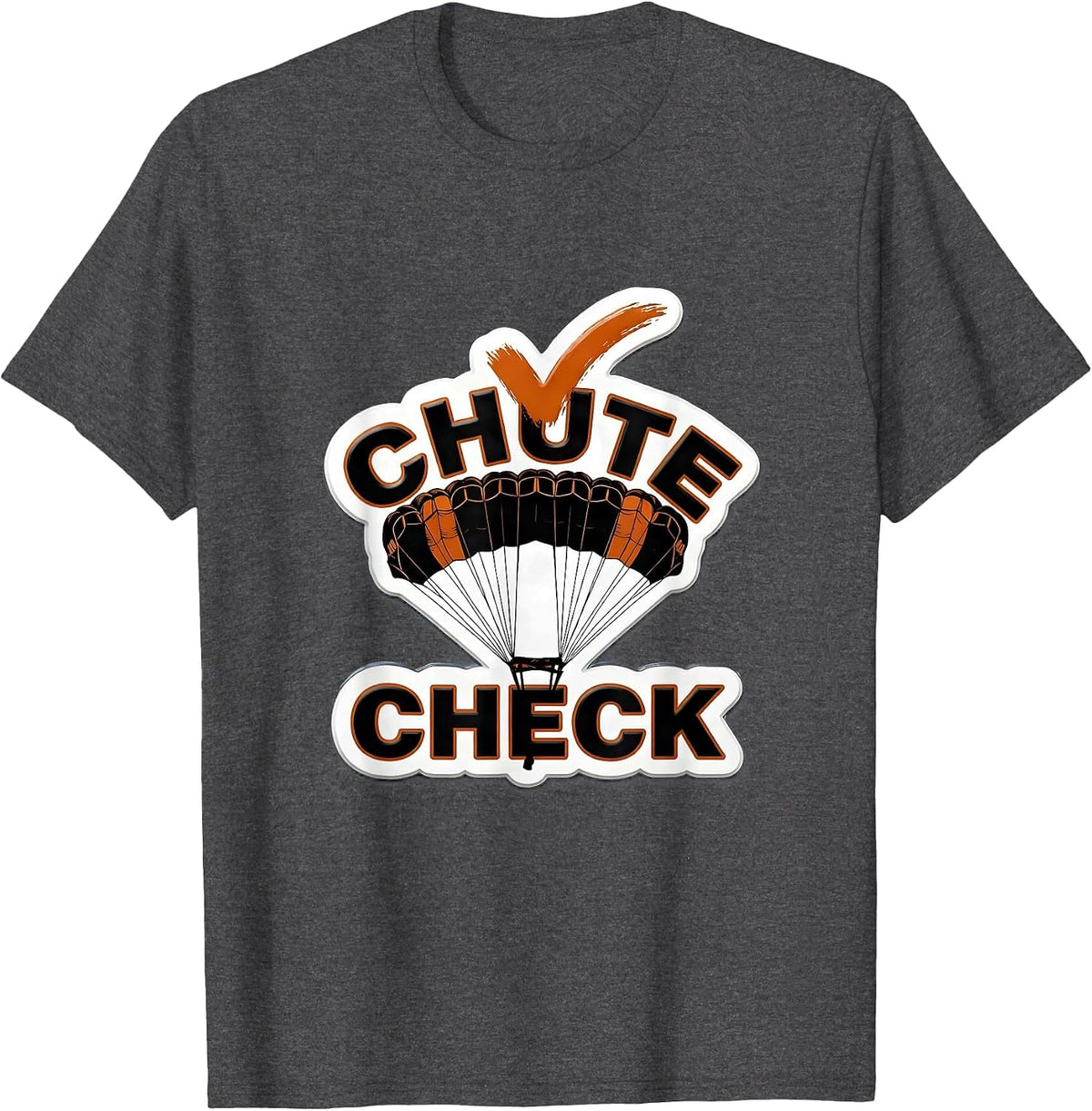 Chute Check Funny Skydiving Skydive Skydiver Lover T-Shirt - Dark Heather Grey