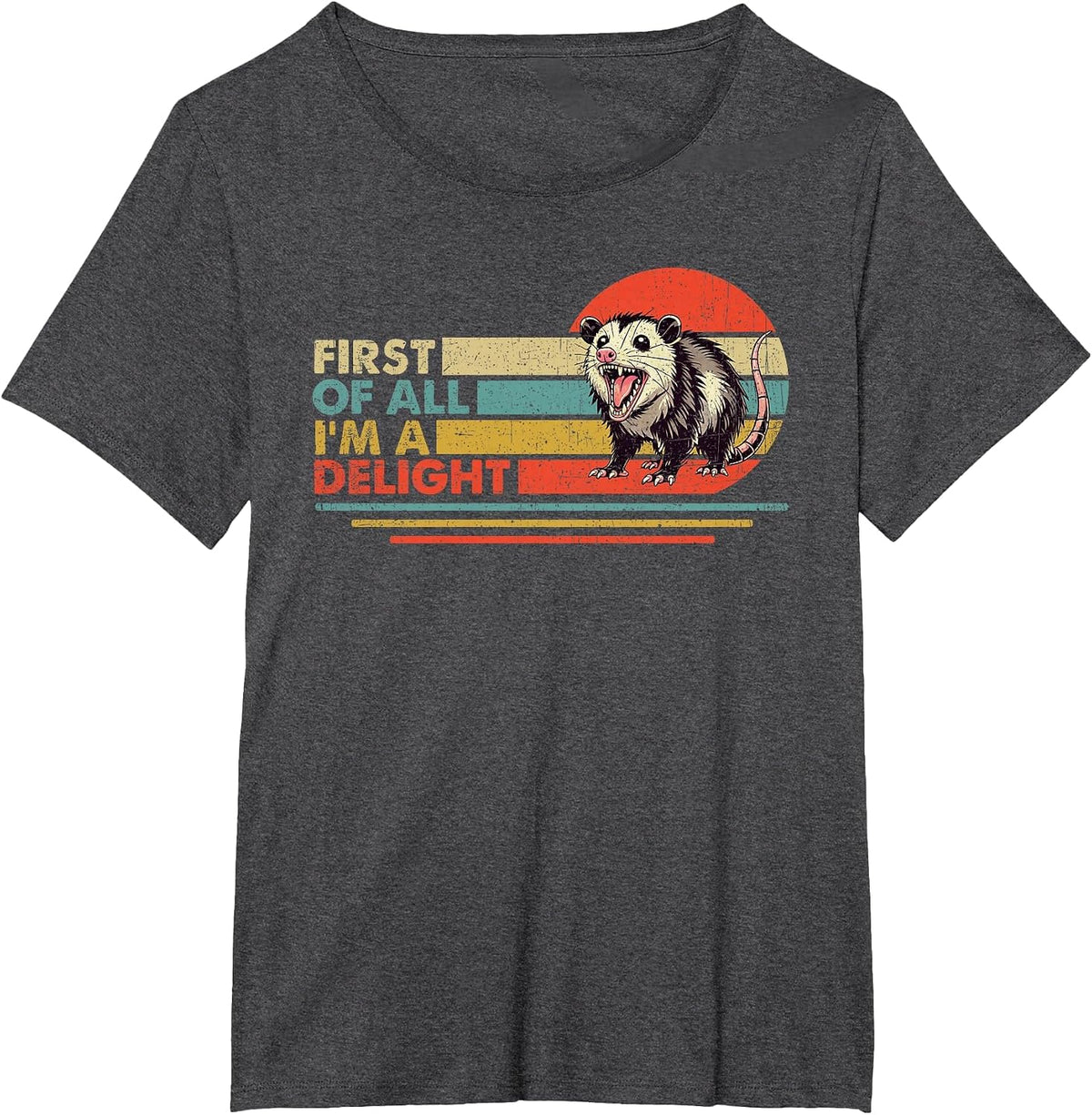 Funny Possum Opossum First of All I'm A Delight T-Shirt - Dark Heather Grey