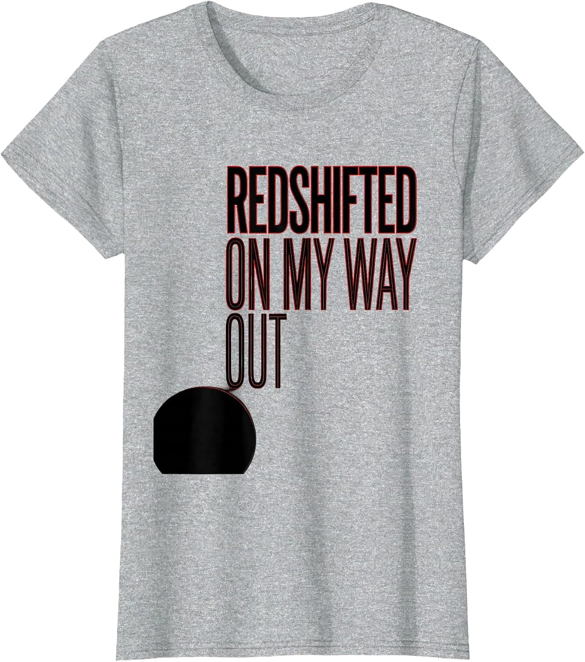 Women's Redshifted On My Way Out Astrophysics Physics Science T-Shirt - Heather Grey