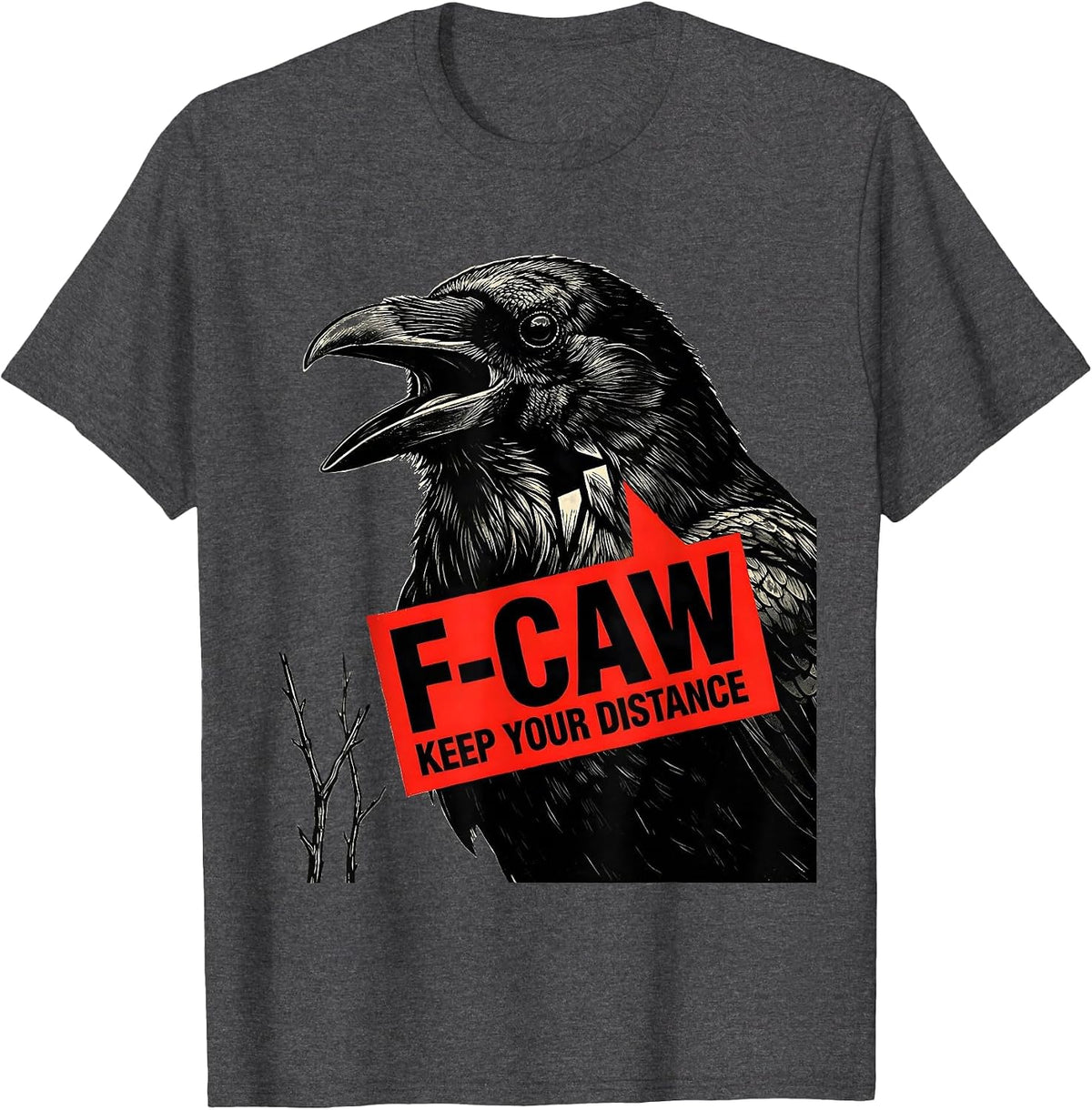 Men's F-Caw, Keep Your Distance Stencil Crow Bird Lover Dark Humor T-Shirt - Dark Heather Grey