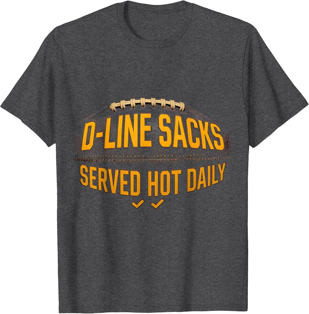 Men's D-Line Sacks Served Hot Daily Funny Football Lineman T-Shirt - Dark Heather Grey