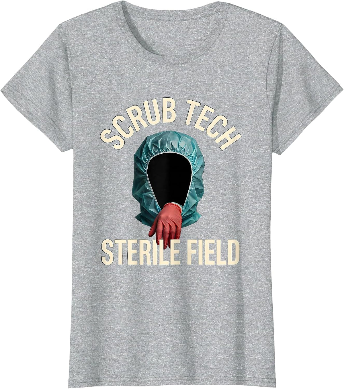Women's Scrub Tech Sterile Field Funny Surgical Tech Gift T-Shirt - Heather Grey