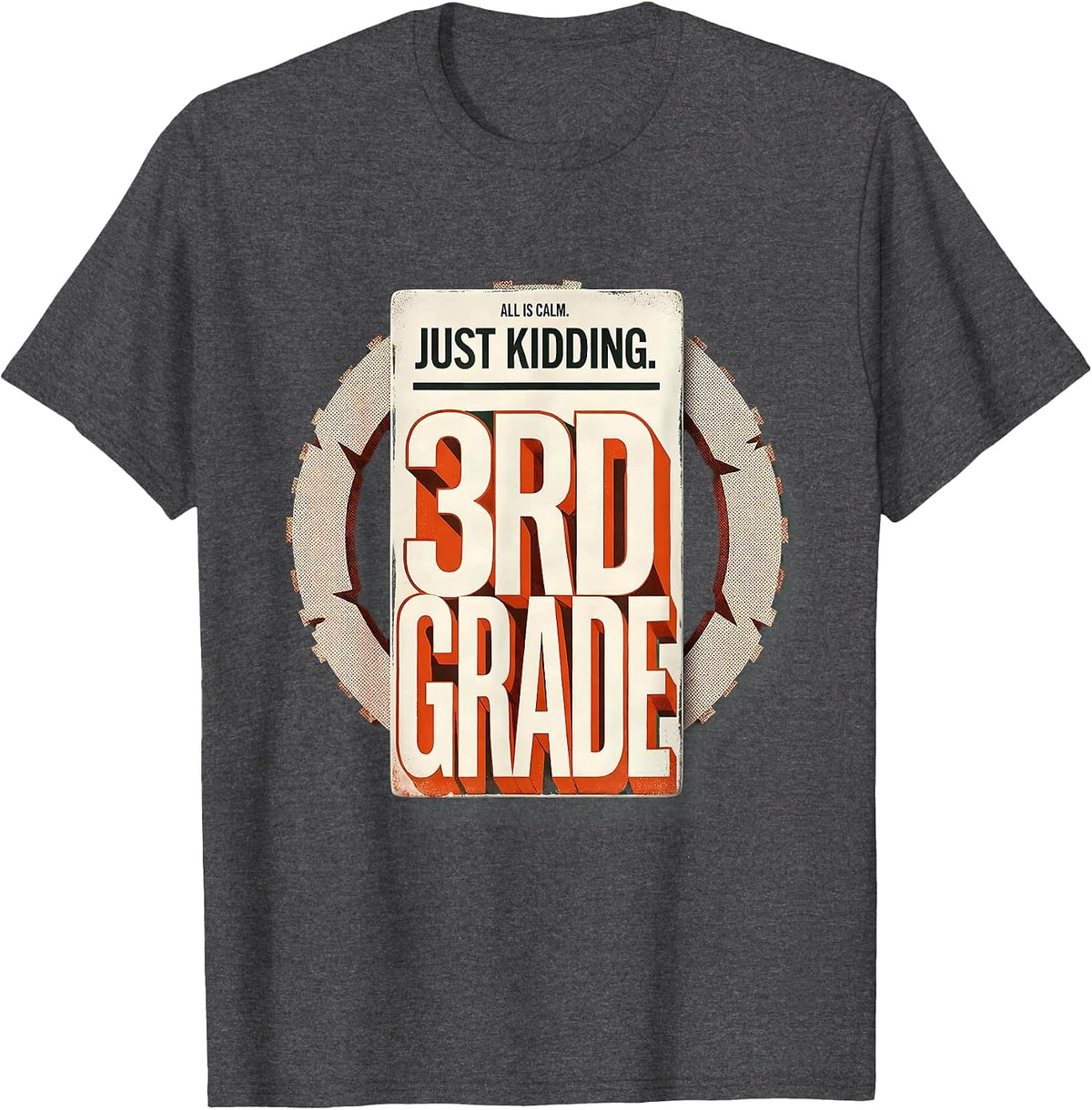 All Is Calm Just Kidding 3rd Grade Funny Teacher Christmas T-Shirt - Dark Heather Grey
