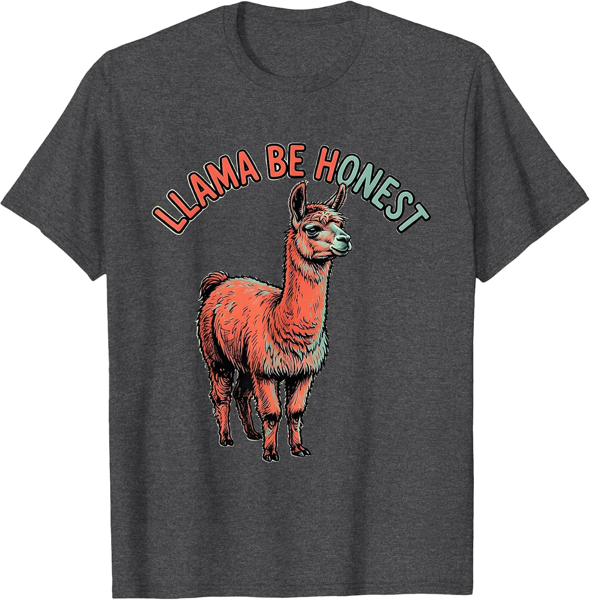 Llama Be Honest Funny Llama Alpaca Squad Humor T-Shirt - Dark Heather Grey