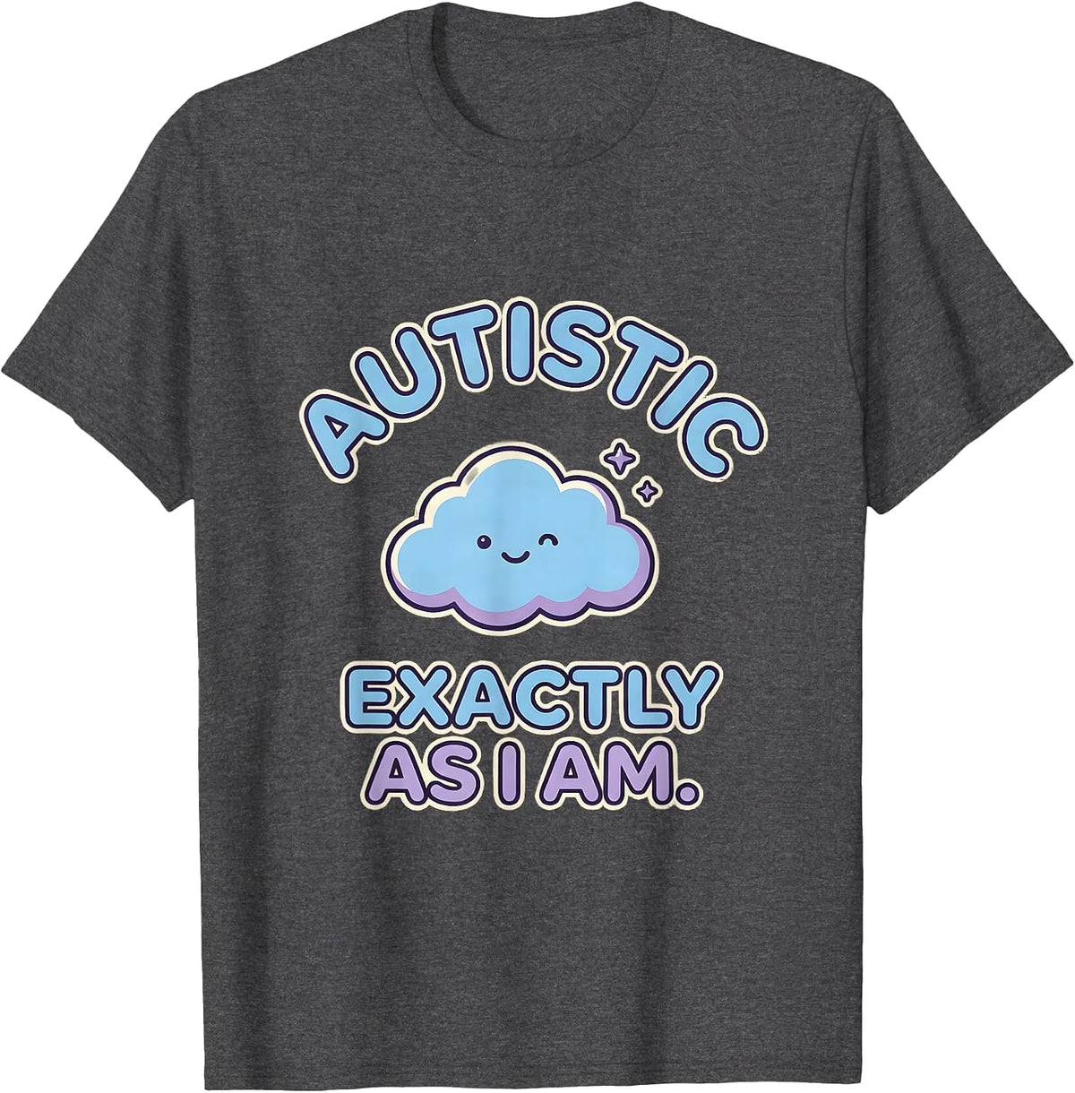 Autistic Exactly As I Am Kawaii Cloud Neurodivergent T-Shirt - Dark Heather Grey