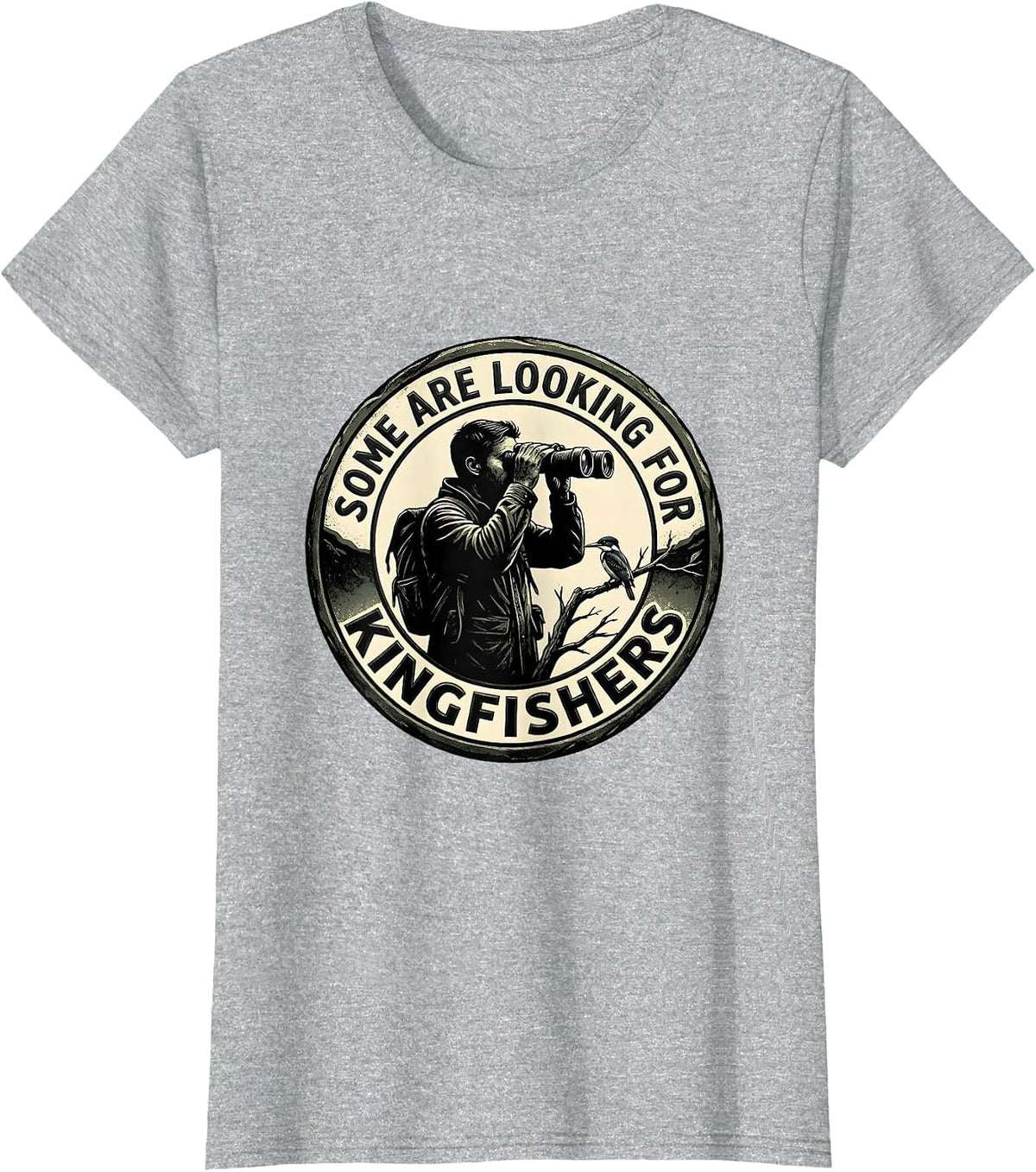 Some Are Looking For Kingfishers Birdwatcher Design T-Shirt - Heather Grey