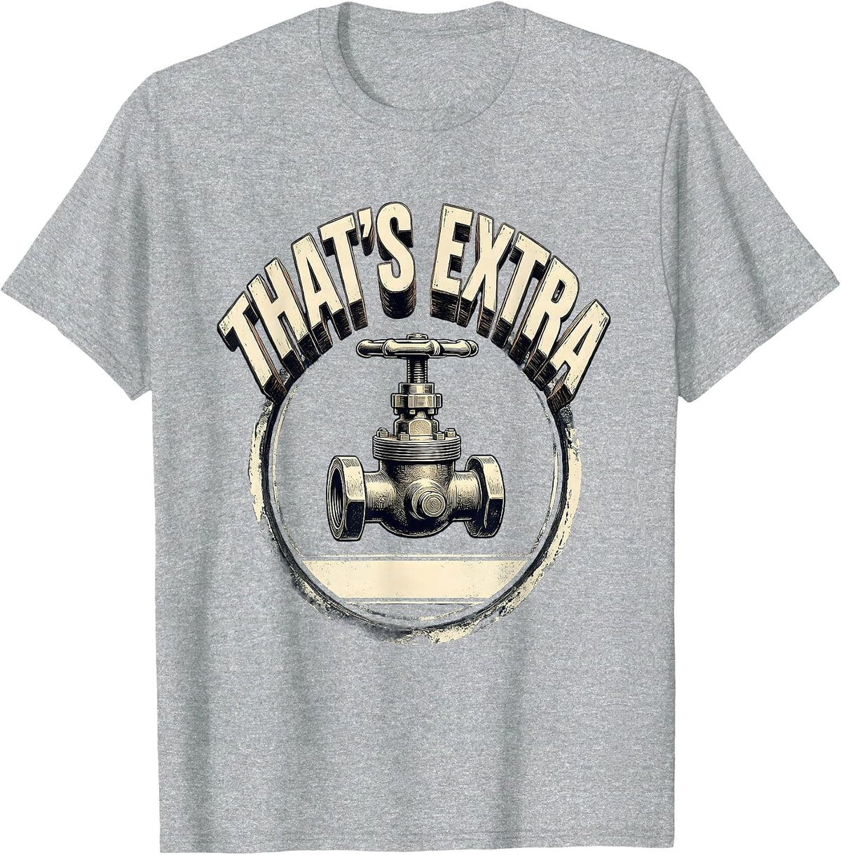 Men's That's Extra Funny Plumber Sarcastic Humor Plumbing T-Shirt - Heather Grey
