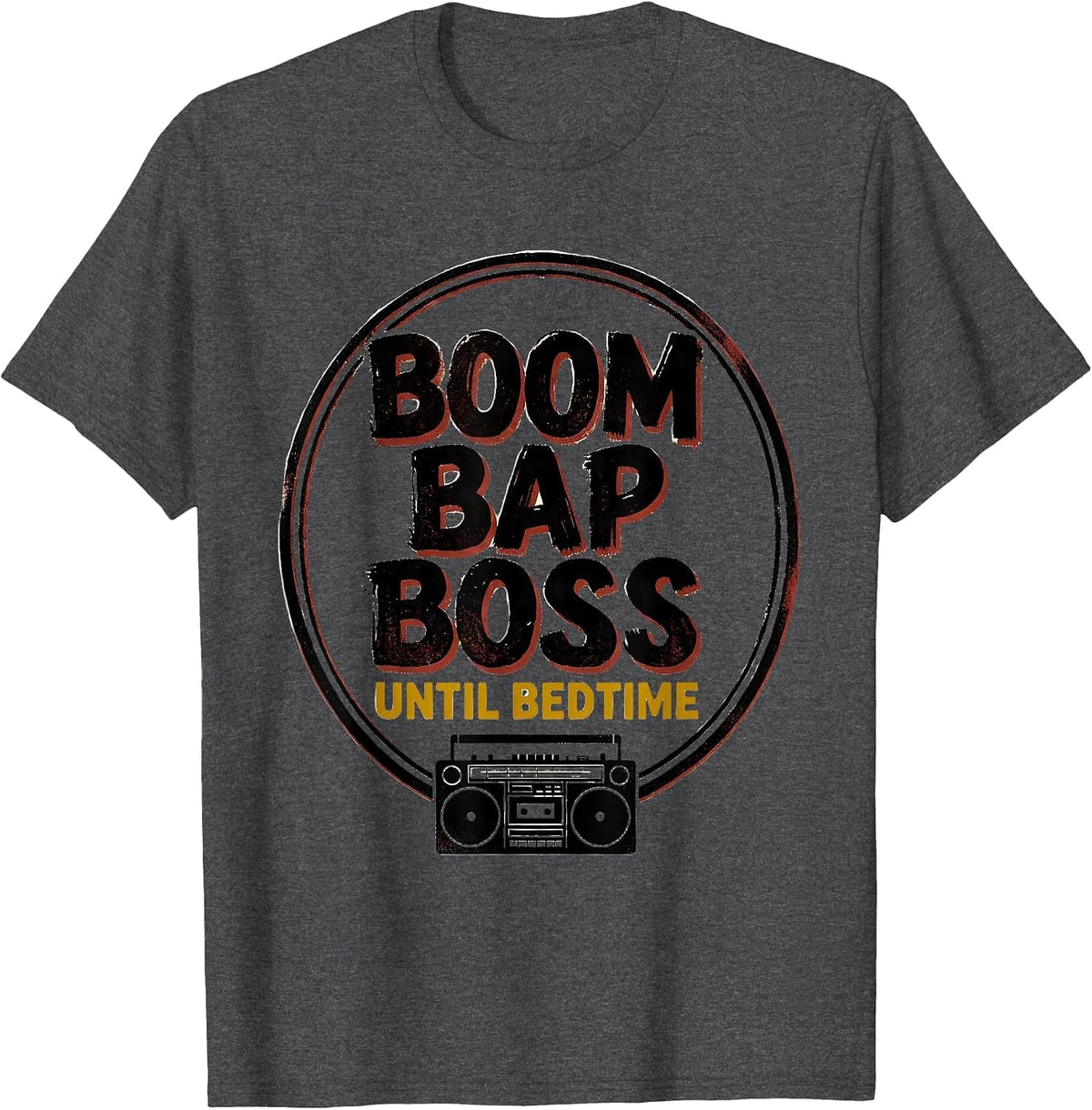Boom Bap Boss Until Bedtime Funny 90s Hip-Hop Rap Nostalgia T-Shirt - Dark Heather Grey