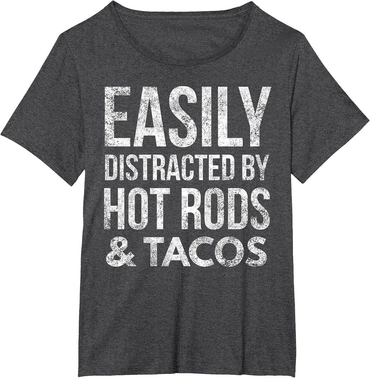 Hot Rods Car Lover Gear Head Taco Lover Easily Distracted T-Shirt - Dark Heather Grey