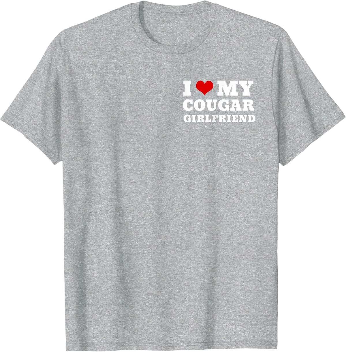 I Love My Cougar Girlfriend T-Shirt - Heather Grey