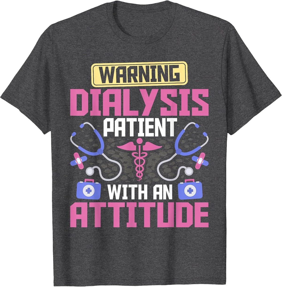 Warning Dialysis Patient with an Attitude Kidney Nurse Tech T-Shirt - Dark Heather Grey