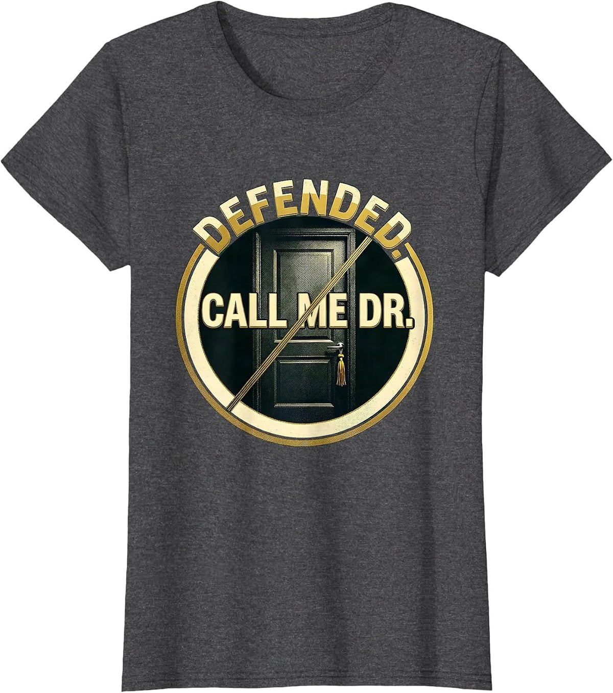 Women's Defended Call Me Dr Doctoral Graduation PhD EdD Humor T-Shirt - Dark Heather Grey