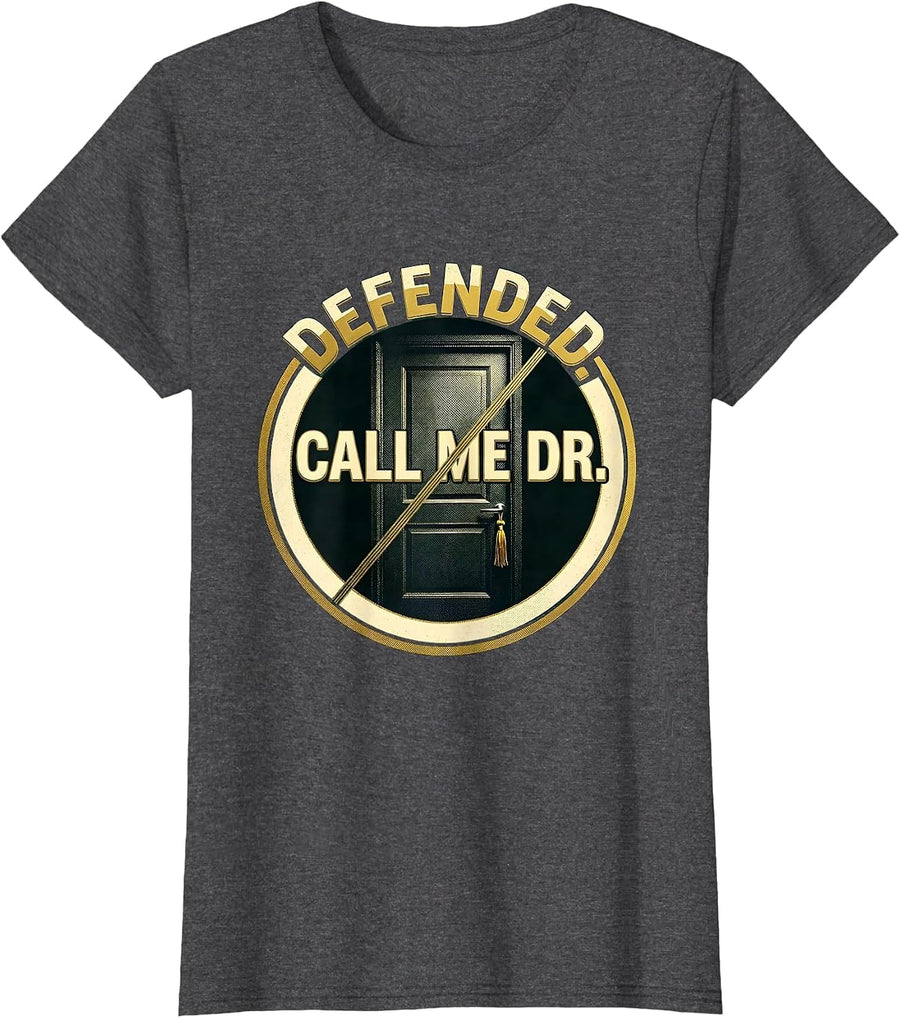 Women's Defended Call Me Dr Doctoral Graduation PhD EdD Humor T-Shirt - Dark Heather Grey