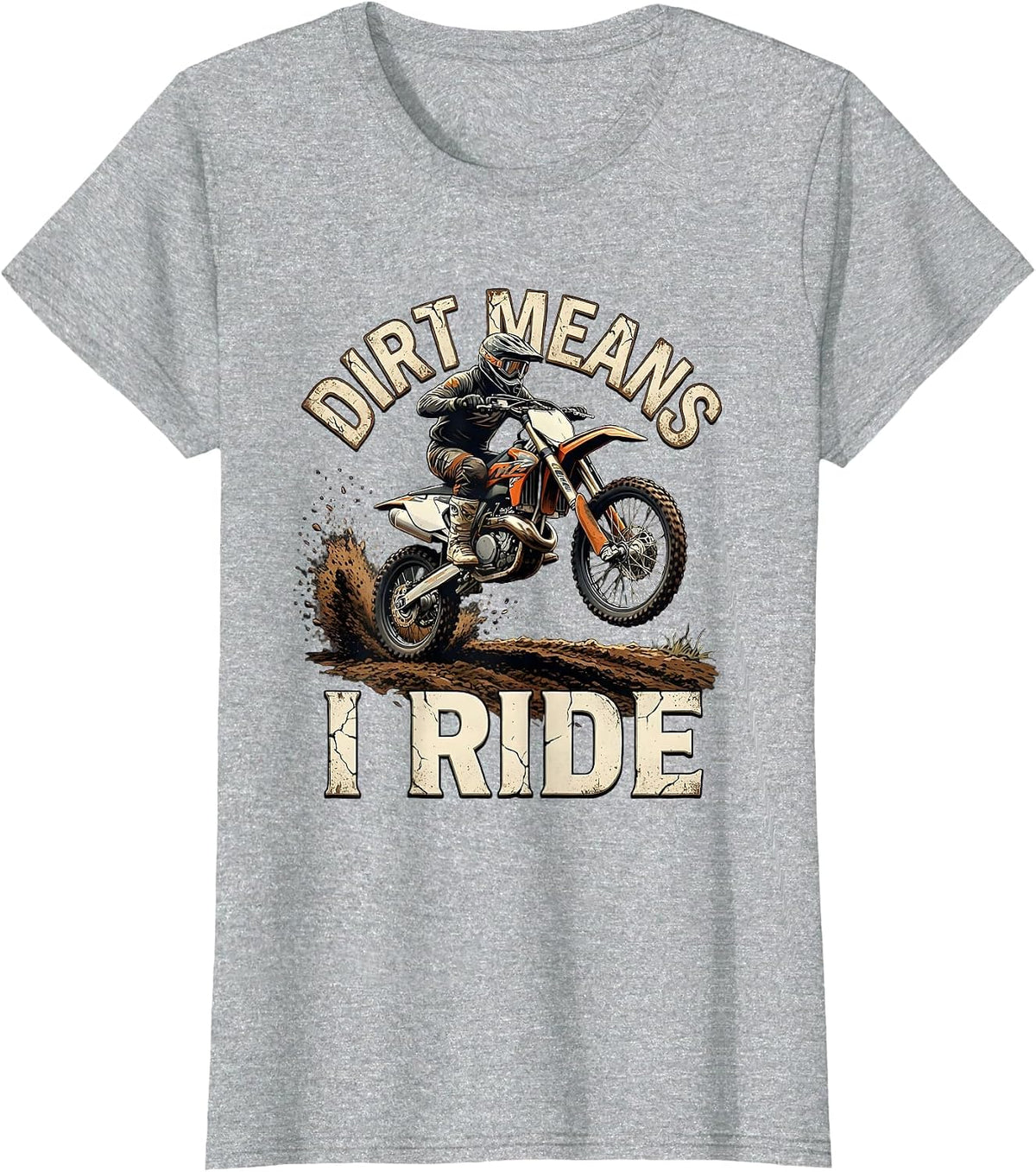 Dirt Means I Ride Distressed Motocross Dirt Bike Rider Gift T-Shirt - Heather Grey