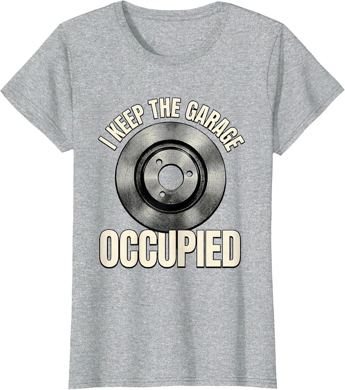 Women's I Keep The Garage Occupied Funny Car Guy Mechanic Garage T-Shirt - Heather Grey