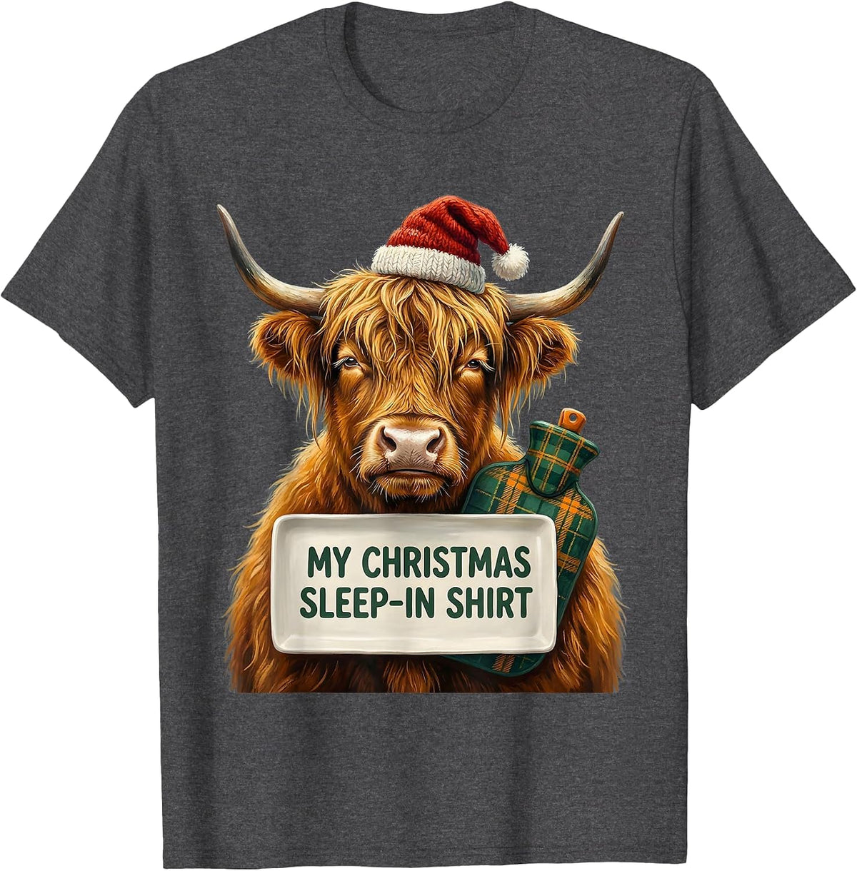 My Christmas Sleep-In Shirt Funny Highland Cow Santa Lover T-Shirt - Dark Heather Grey