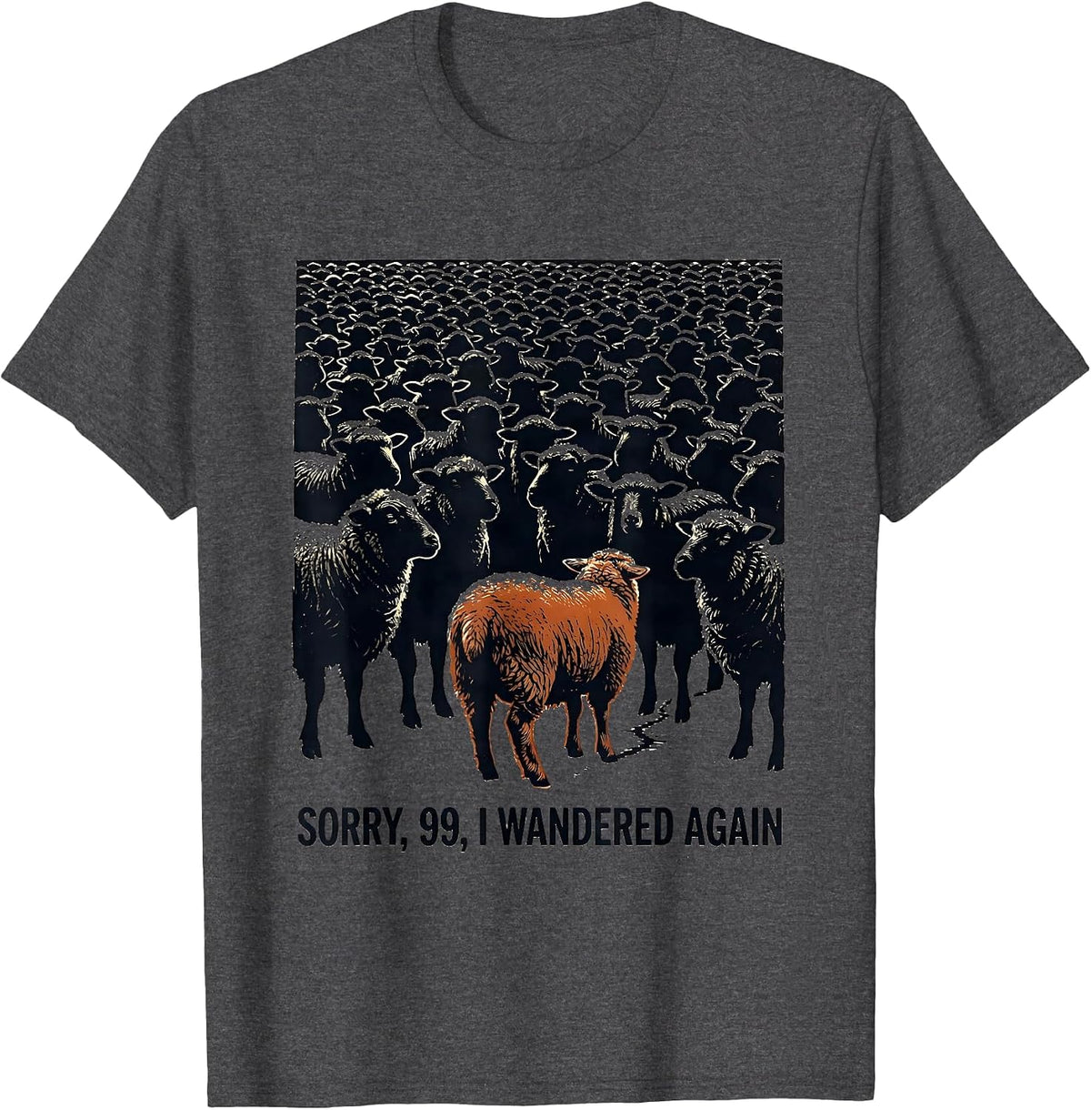 Sorry, 99, I Wandered Again Funny Christian Sheep Humor T-Shirt - Dark Heather Grey
