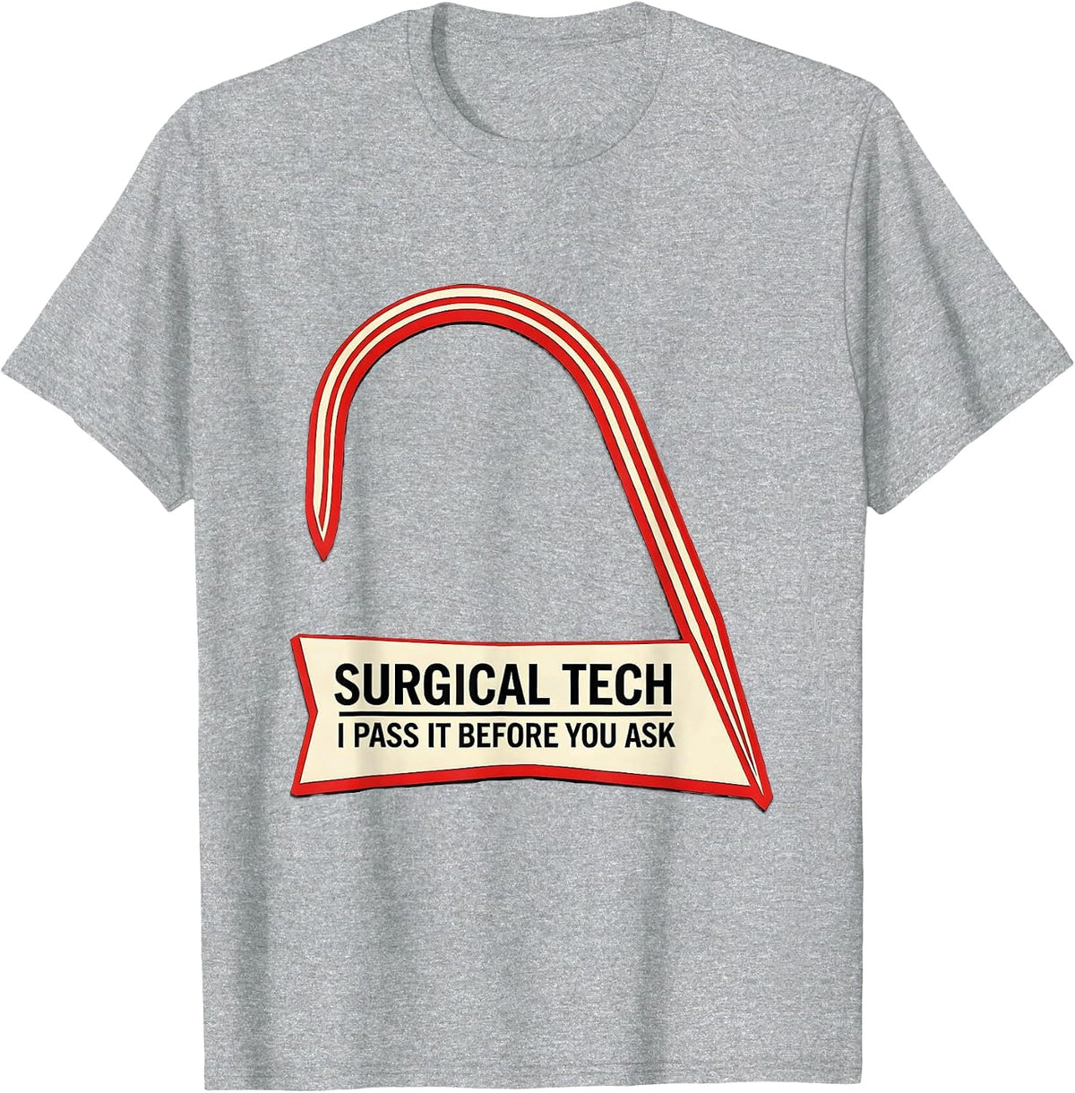 Men's Surgical Tech I Pass It Before You Ask Funny Job Humor T-Shirt - Heather Grey