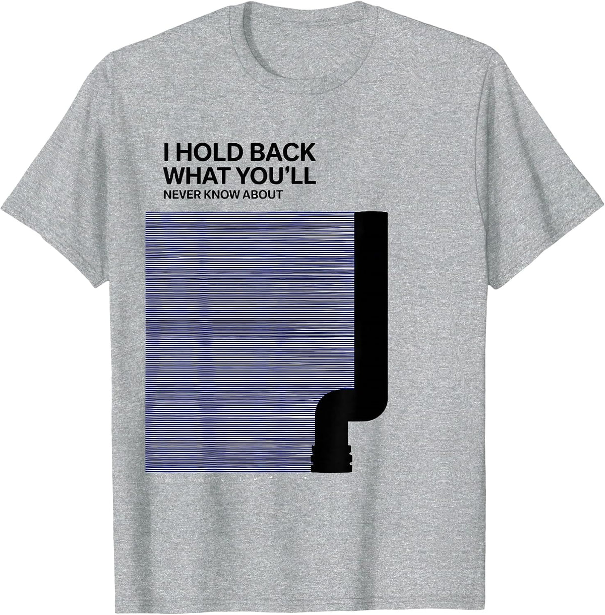 Men's I Hold Back What You'll Never Know About Funny Plumber T-Shirt - Heather Grey