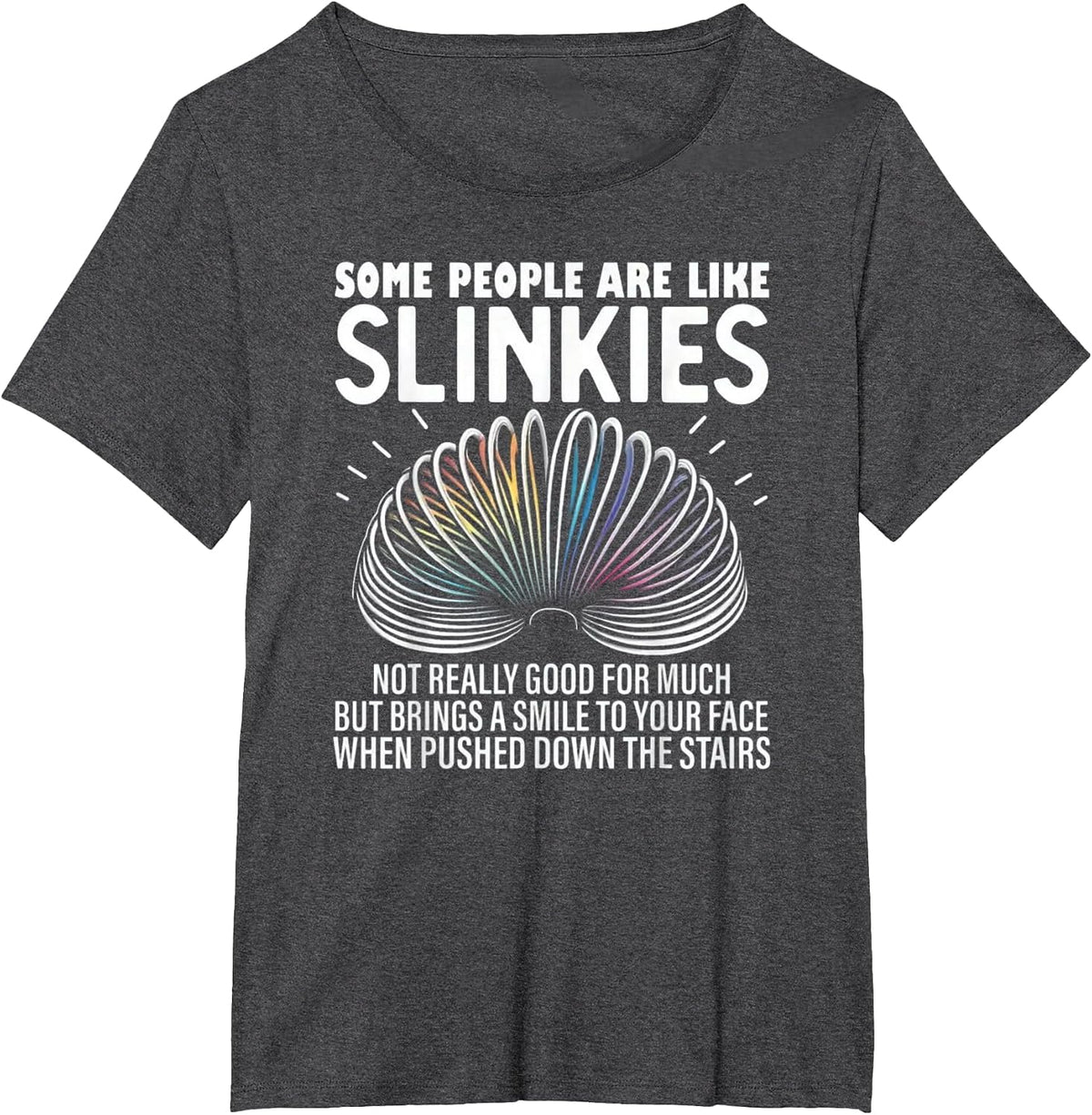 Some People are Like Slinkies – Funny Quote Graphic T-Shirt - Dark Heather Grey
