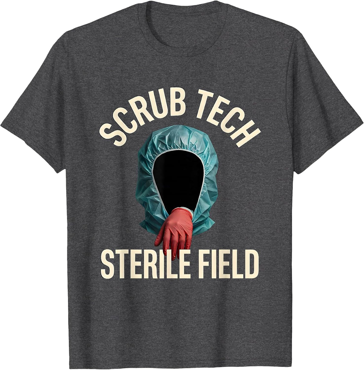 Men's Scrub Tech Sterile Field Funny Surgical Tech Gift T-Shirt - Dark Heather Grey