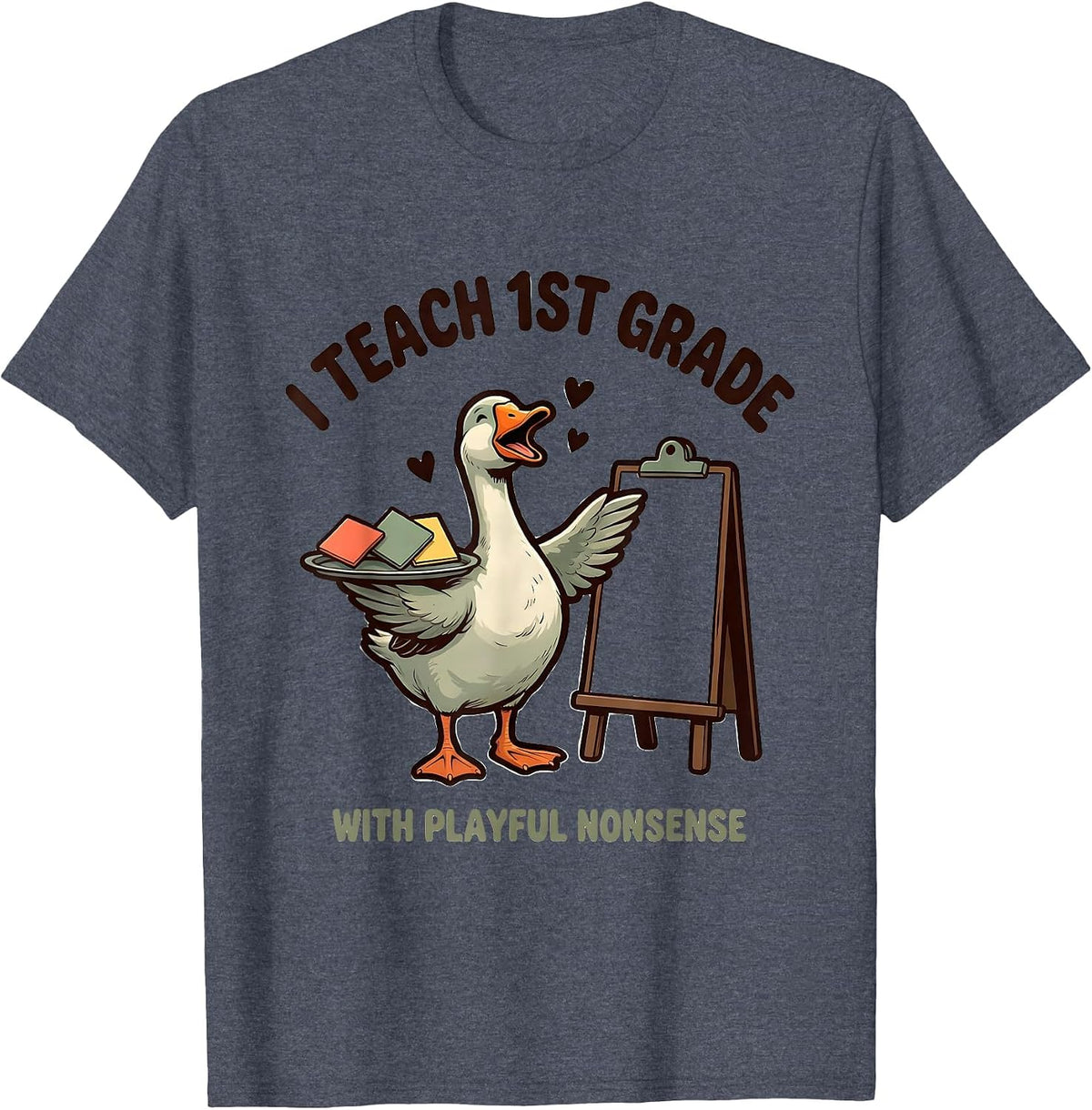 I Teach 1st Grade With Playful Nonsense Teacher T-Shirt - Heather Blue