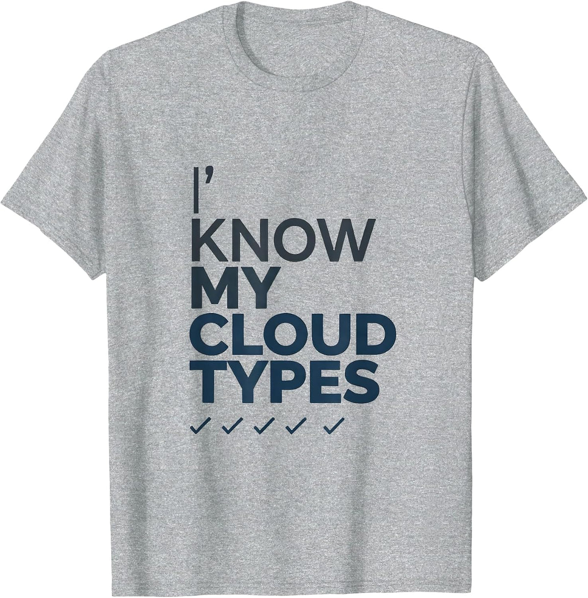 Men's I Know My Cloud Types Funny Storm Chaser Meteorology Gift T-Shirt - Heather Grey