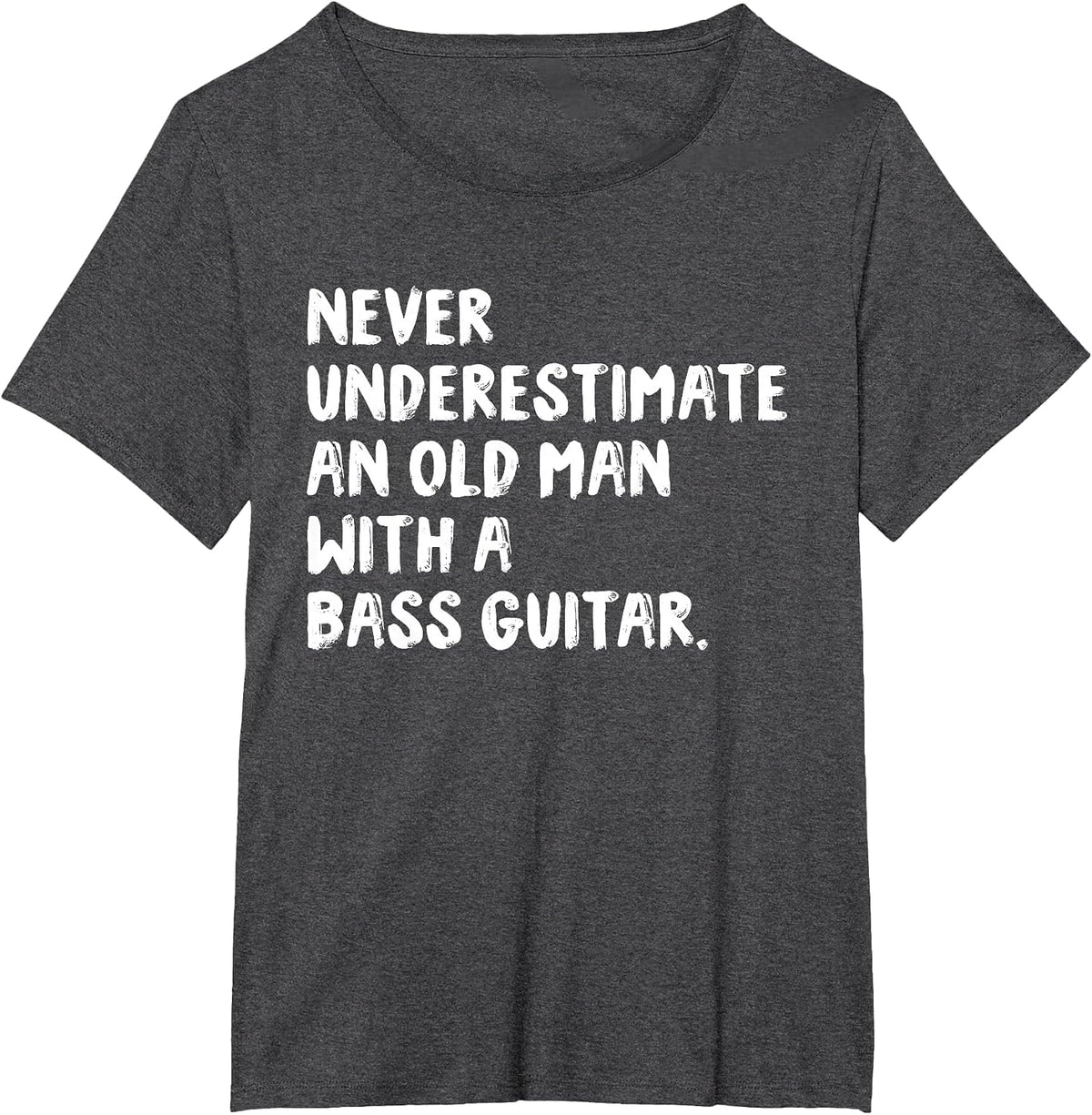 Never Underestimate an Old Man with A Bass Guitar Musician T-Shirt - Dark Heather Grey
