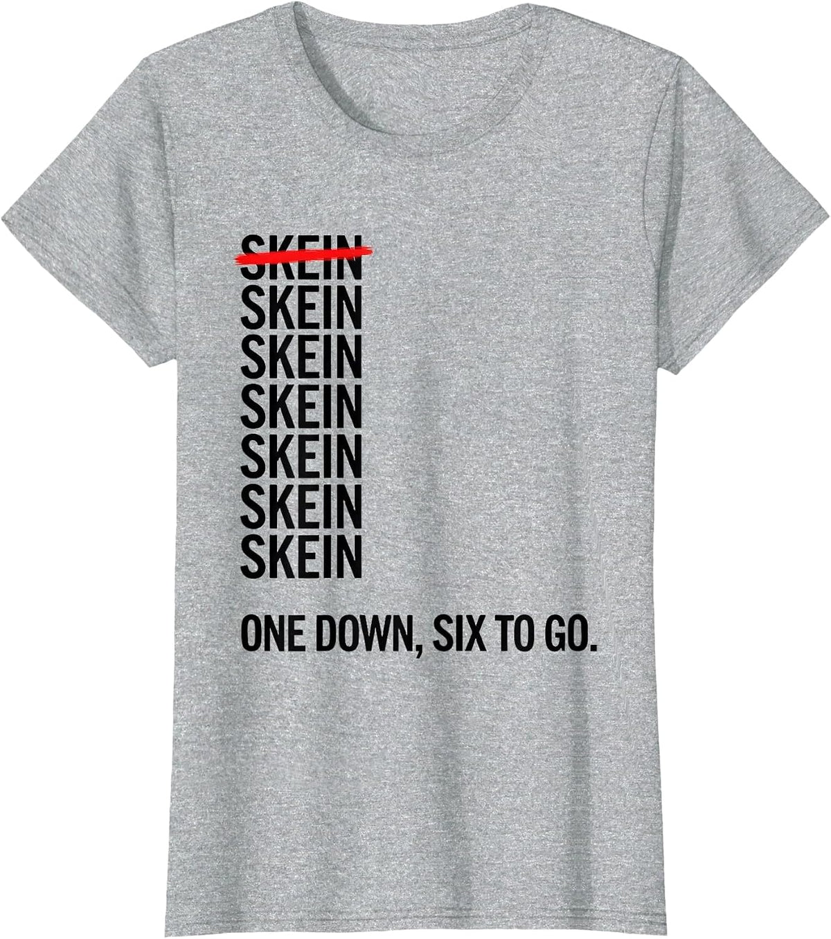 One Skein Down, Six To Go Funny Crochet Knitting Craft Humor T-Shirt - Heather Grey
