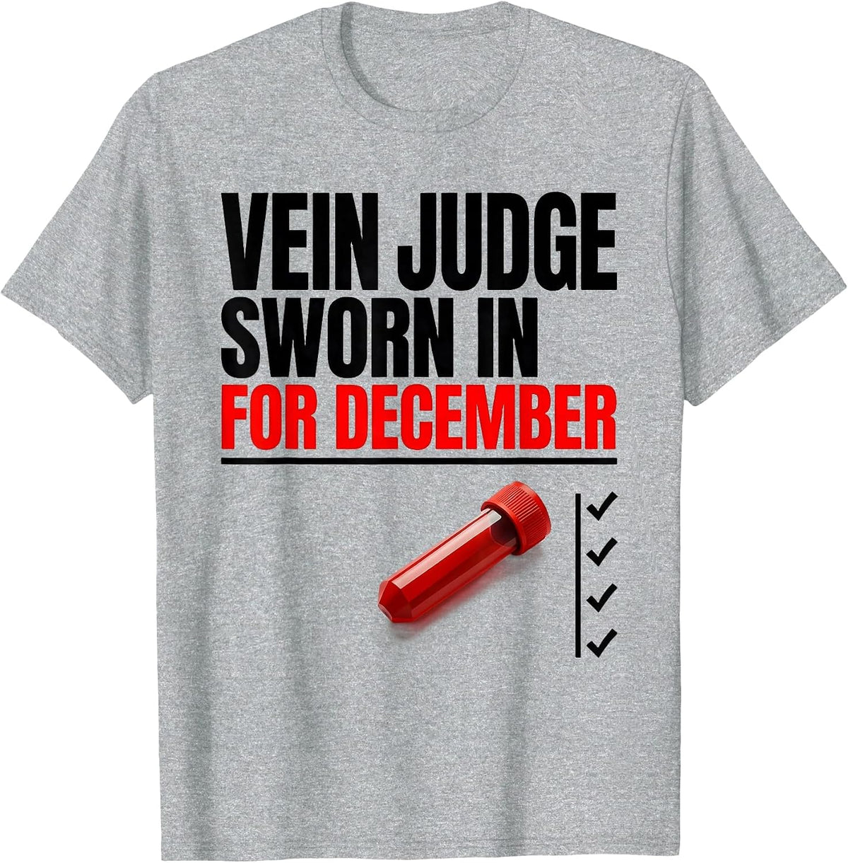 Men's Vein Judge, Sworn In For December Funny Phlebotomist Holiday T-Shirt - Heather Grey