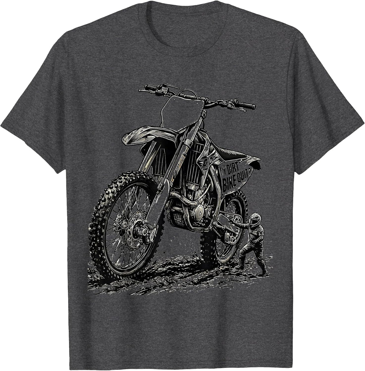 Men's Did My Dirt Bike Quit Funny Motocross Dirt Bike Rider Gift T-Shirt - Dark Heather Grey