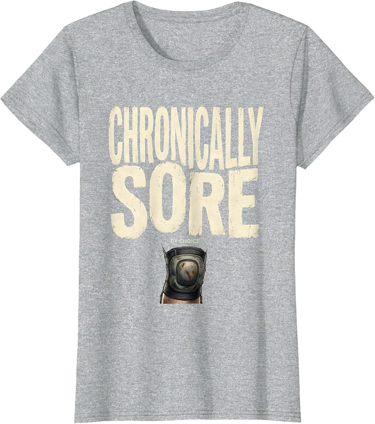 Chronically Sore By Choice Funny Gym Weightlifting Workout T-Shirt - Heather Grey