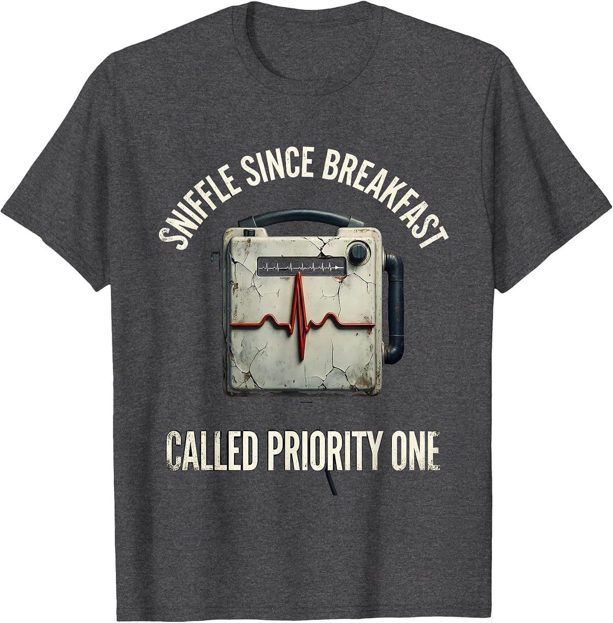 Sniffle Since Breakfast Called Priority One Funny EMT T-Shirt - Dark Heather Grey
