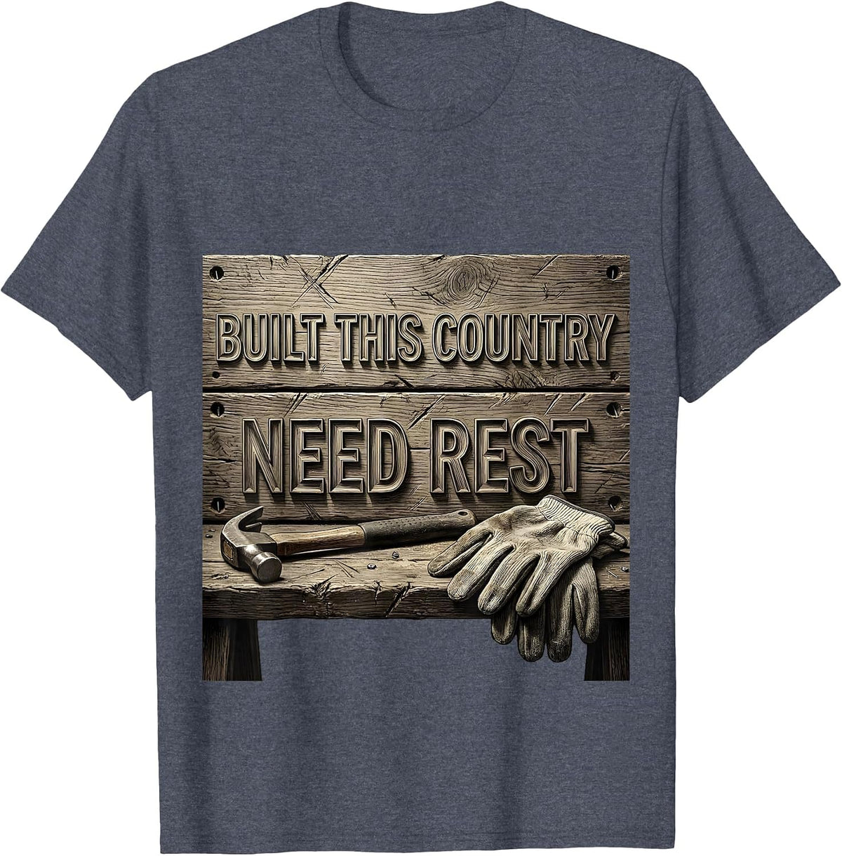 Built This Country Need Rest Labor Day Design T-Shirt - Heather Blue