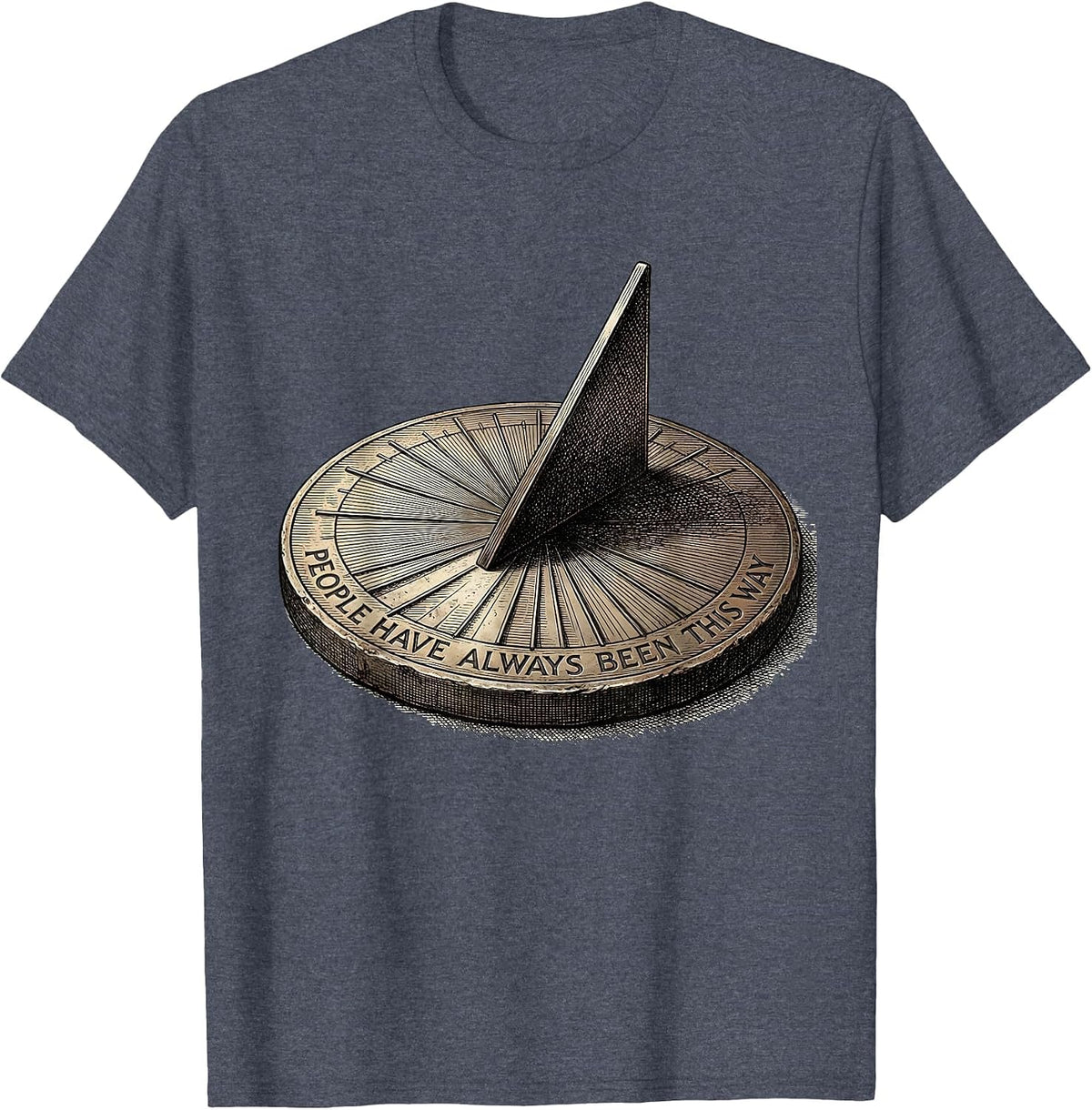 People Have Always Been This Way History Teacher Deadpan T-Shirt - Heather Blue