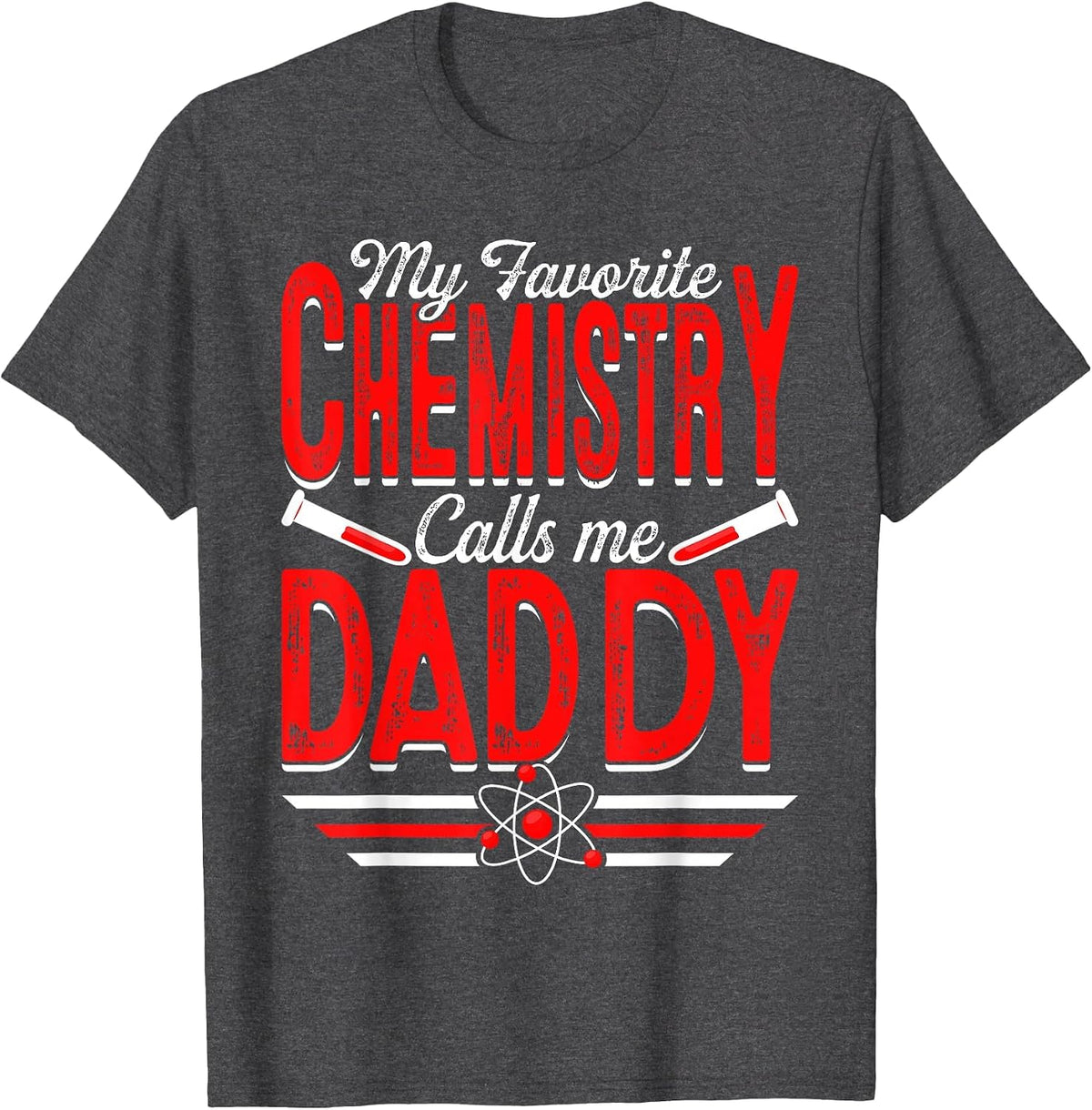 My Favorite Chemistry Calls Me Daddy Chemicals Papa Men T-Shirt - Dark Heather Grey