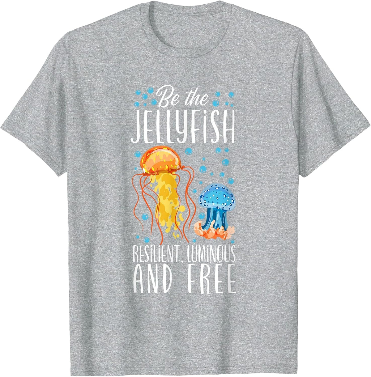Be The Jellyfish - Underwater Fish Sea Jellyfish T-Shirt - Heather Grey