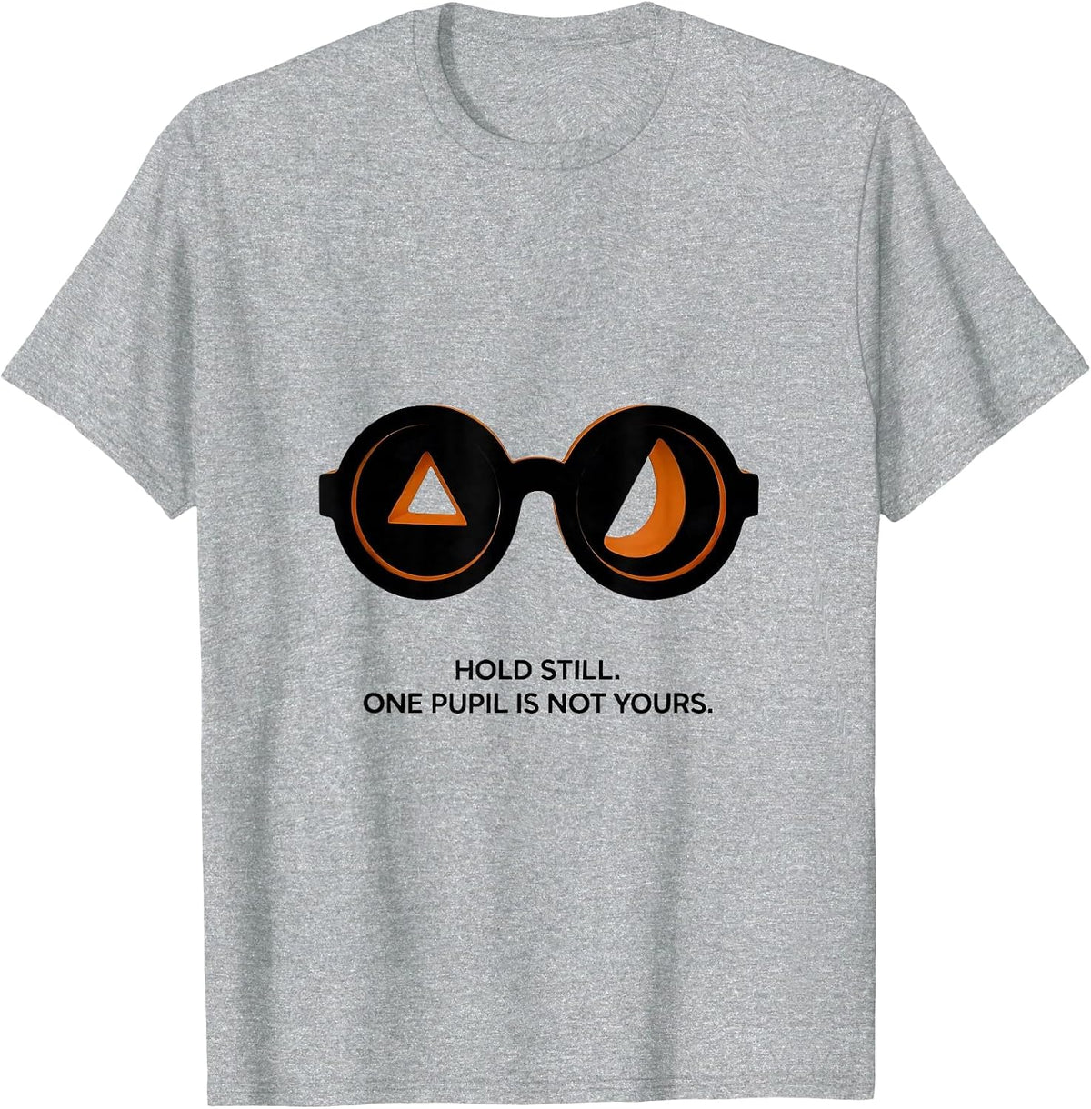 Men's Hold Still One Pupil Is Not Yours Funny Optometrist T-Shirt - Heather Grey