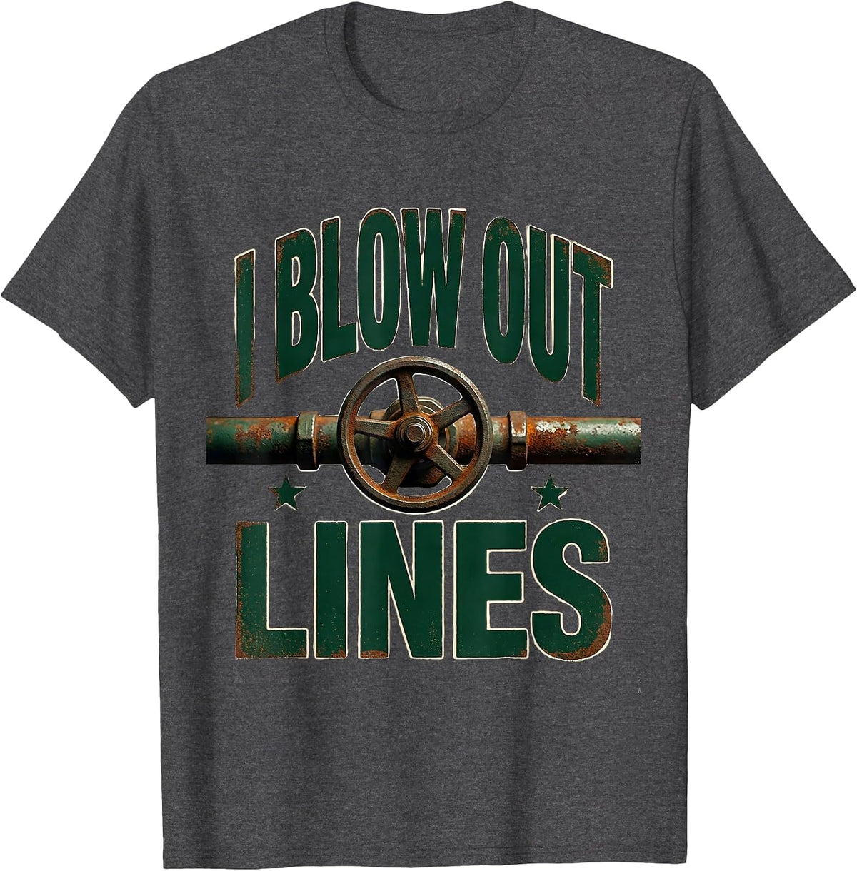 I Blow Out Lines Vintage Funny Plumber Pipefitter Gift T-Shirt - Dark Heather Grey