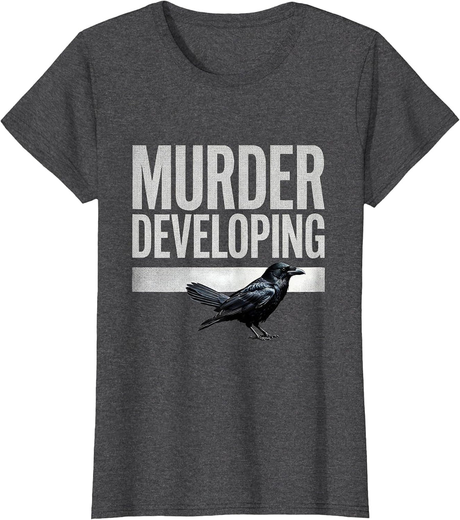 Women's Murder Developing Dark Humor Crow Raven Gothic Bird Lover T-Shirt - Dark Heather Grey