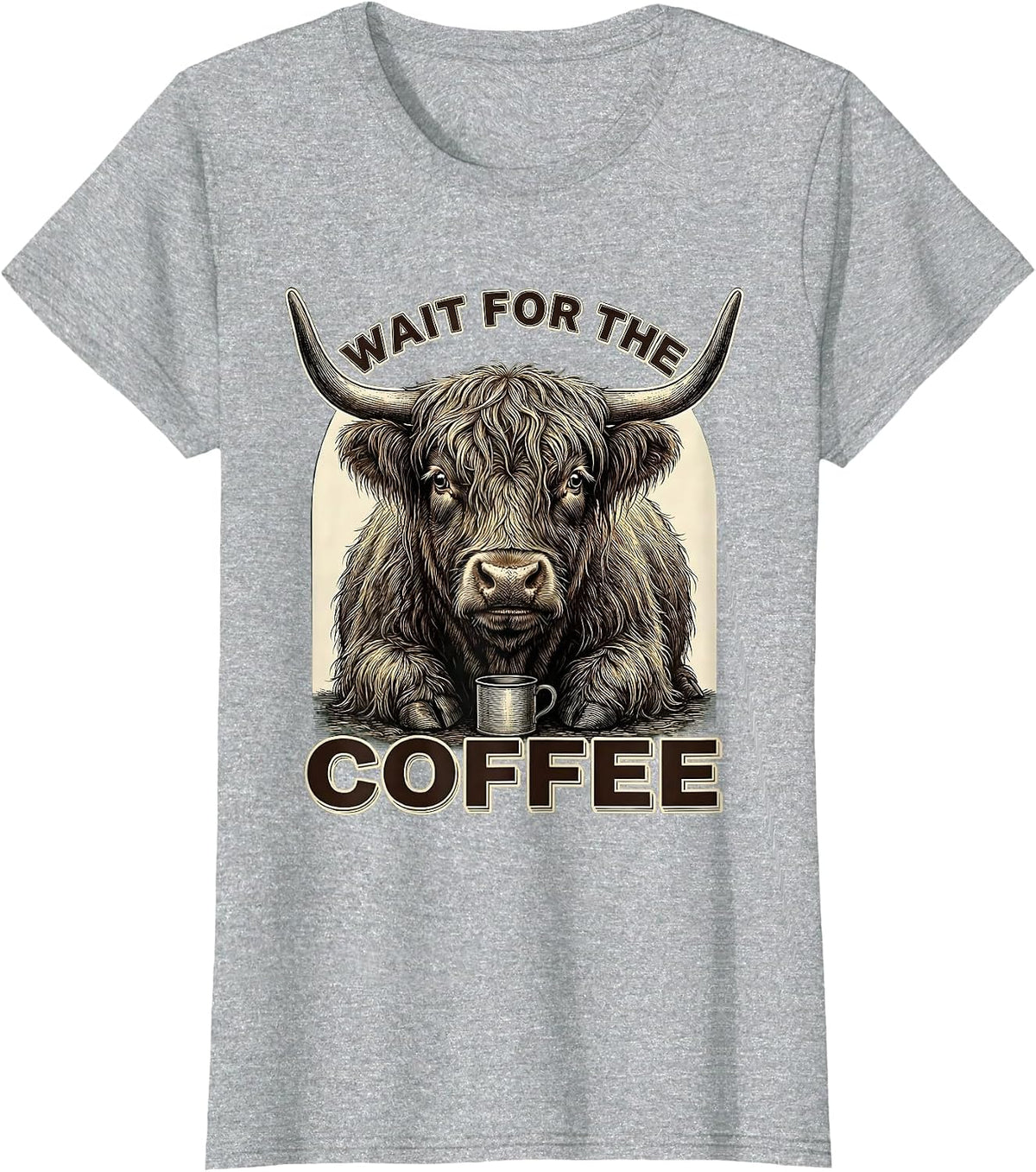 Wait For The Coffee Funny Highland Cow Coffee Lover Graphic T-Shirt - Heather Grey
