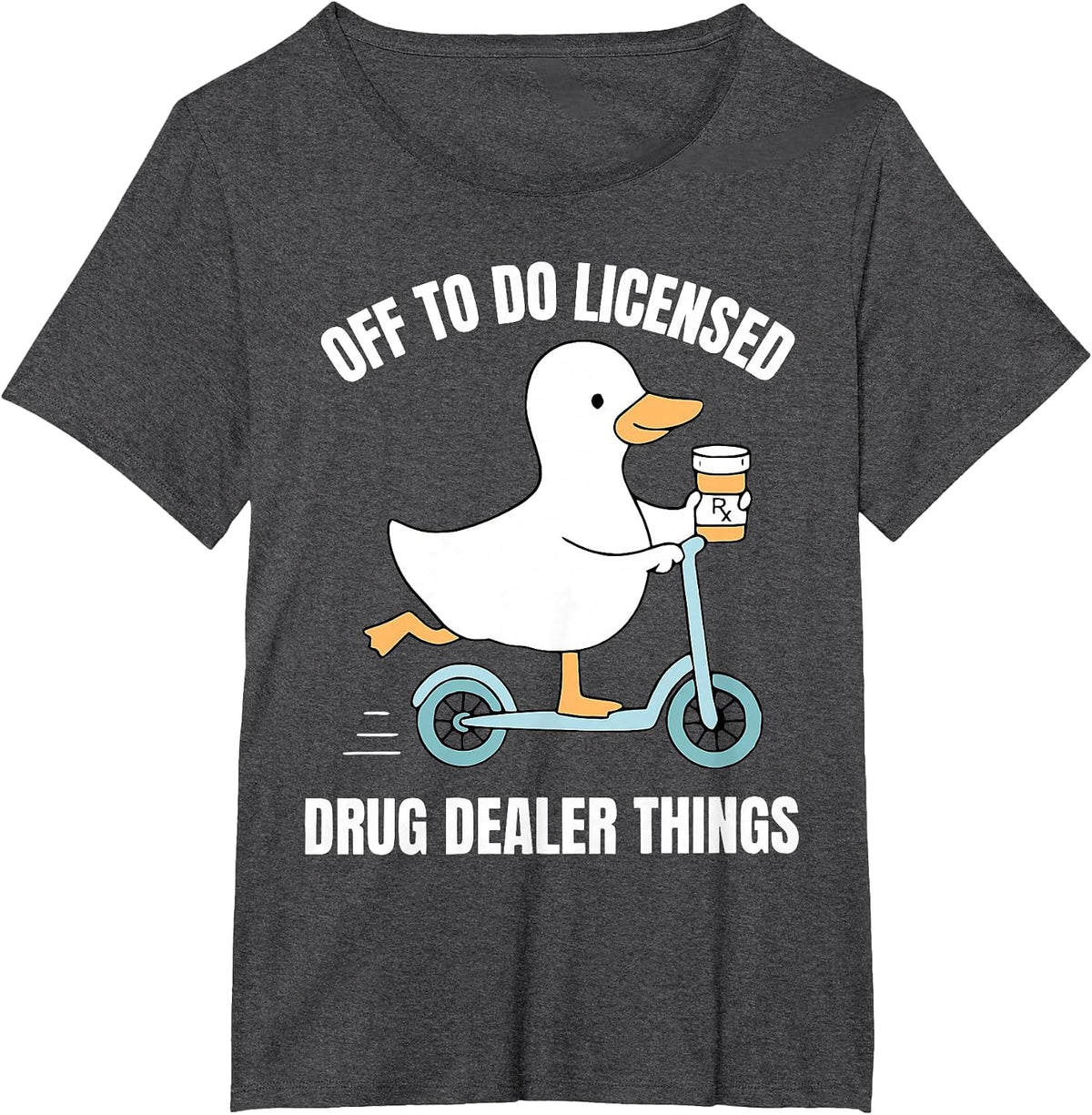 Off to Do Licensed Drug Dealer Things Silly Goose Pharmacy T-Shirt - Dark Heather Grey