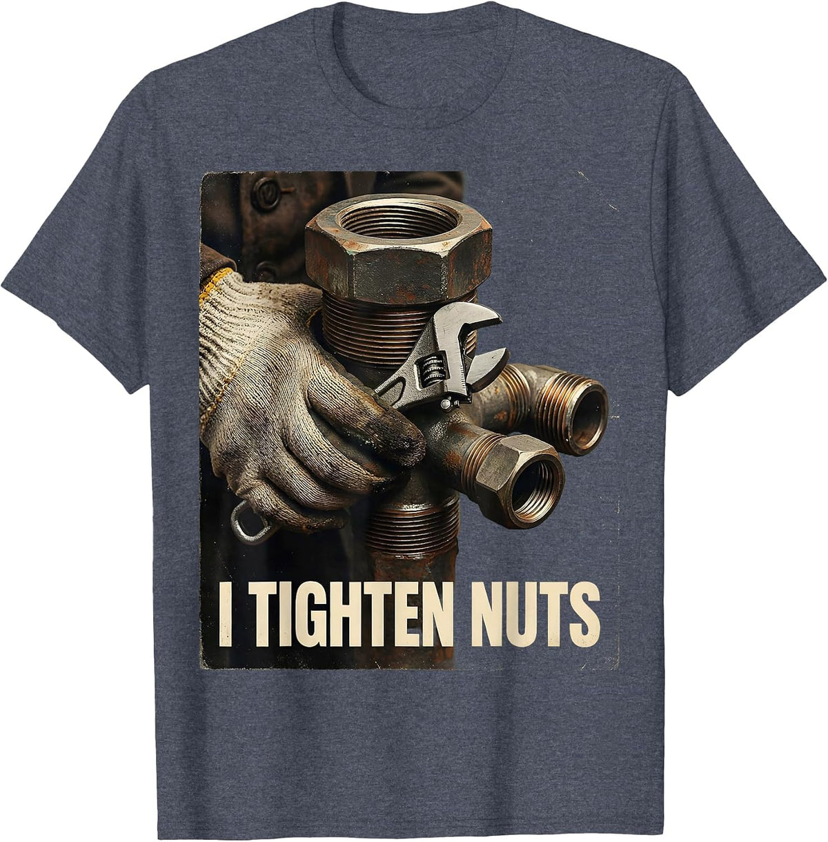 I Tighten Nuts Vintage Funny Plumber Pipefitter Steamfitter T-Shirt - Heather Blue
