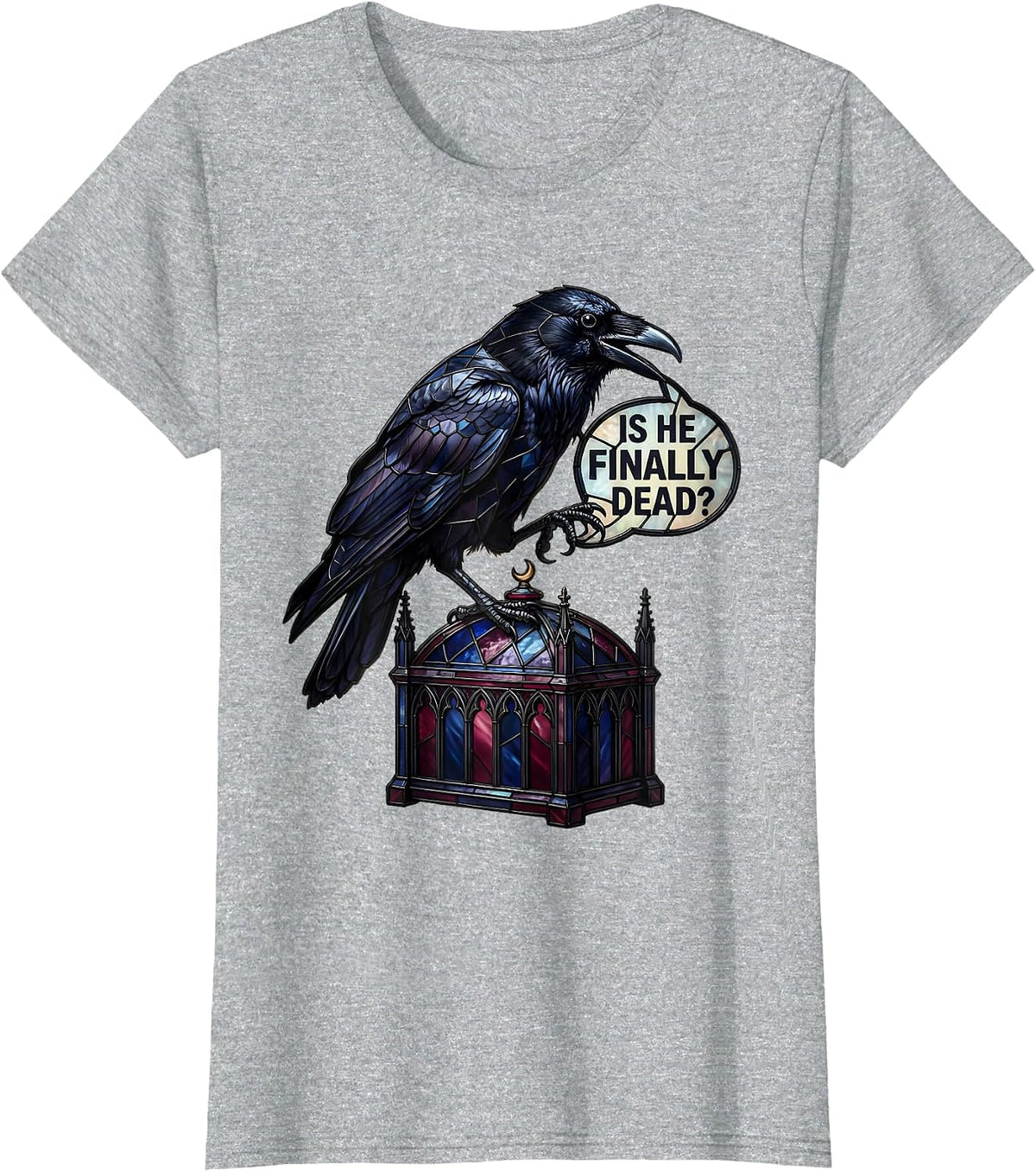 Is He Finally Dead Dark Humor Crow Gothic Animal Lover T-Shirt - Heather Grey