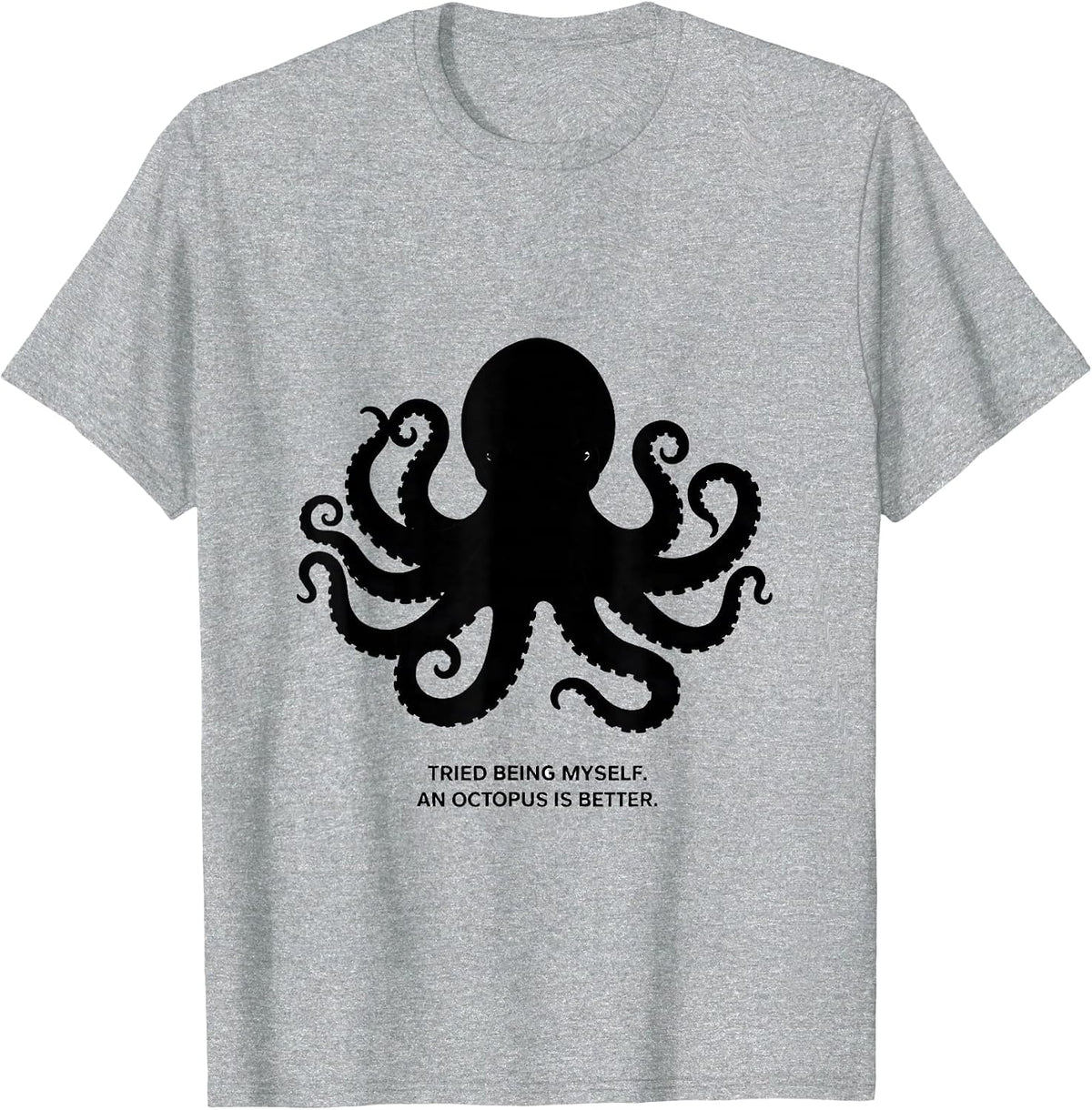 Men's Tried Being Myself. An Octopus Is Better. Octopus Lover T-Shirt - Heather Grey