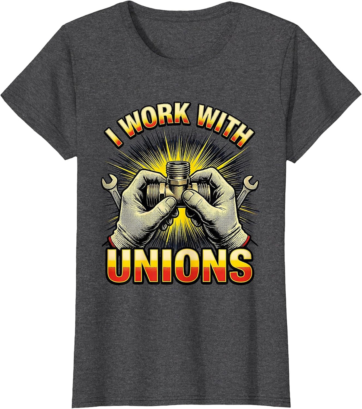 Women's I WORK WITH UNIONS Funny Plumber Pipefitter Occupational T-Shirt - Dark Heather Grey