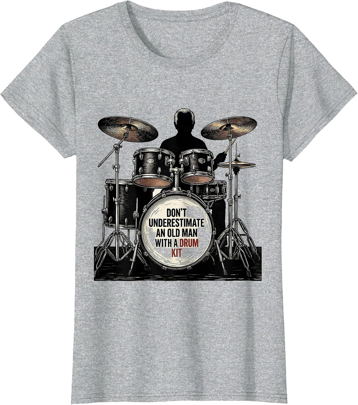 Women's Don't Underestimate An Old Man With A Drum Kit Drummer T-Shirt - Heather Grey